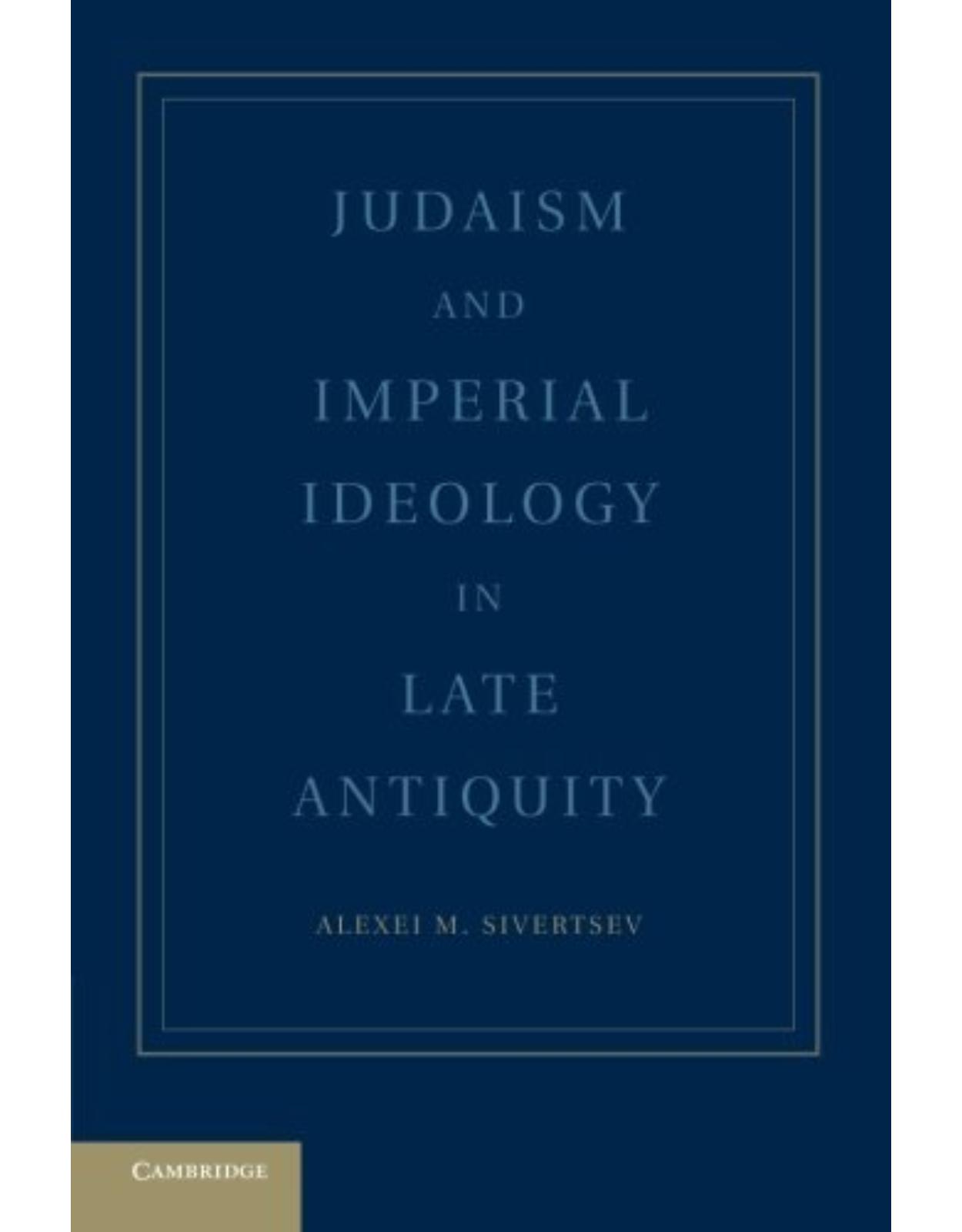Judaism and Imperial Ideology in Late Antiquity