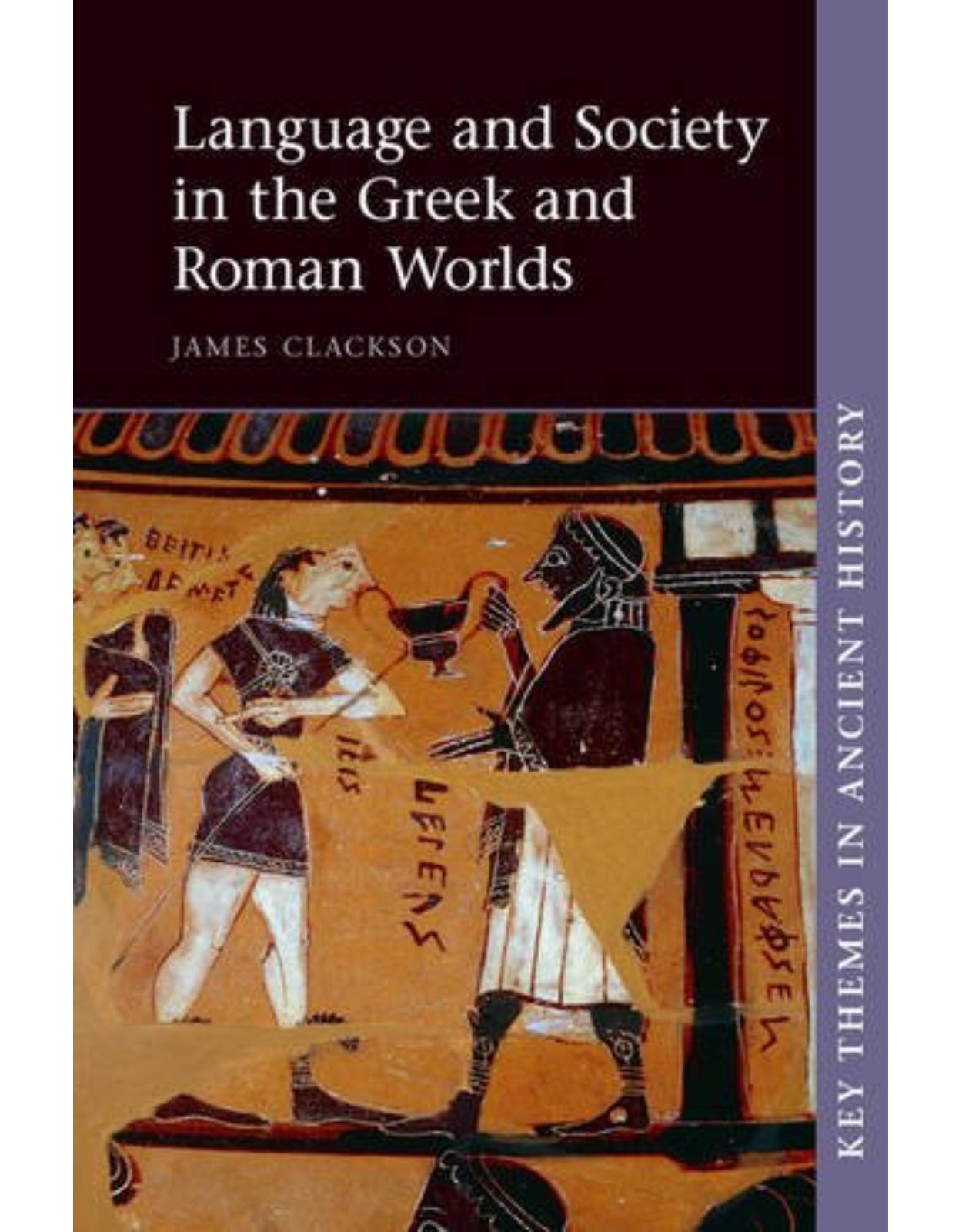 Language and Society in the Greek and Roman Worlds (Key Themes in Ancient History)