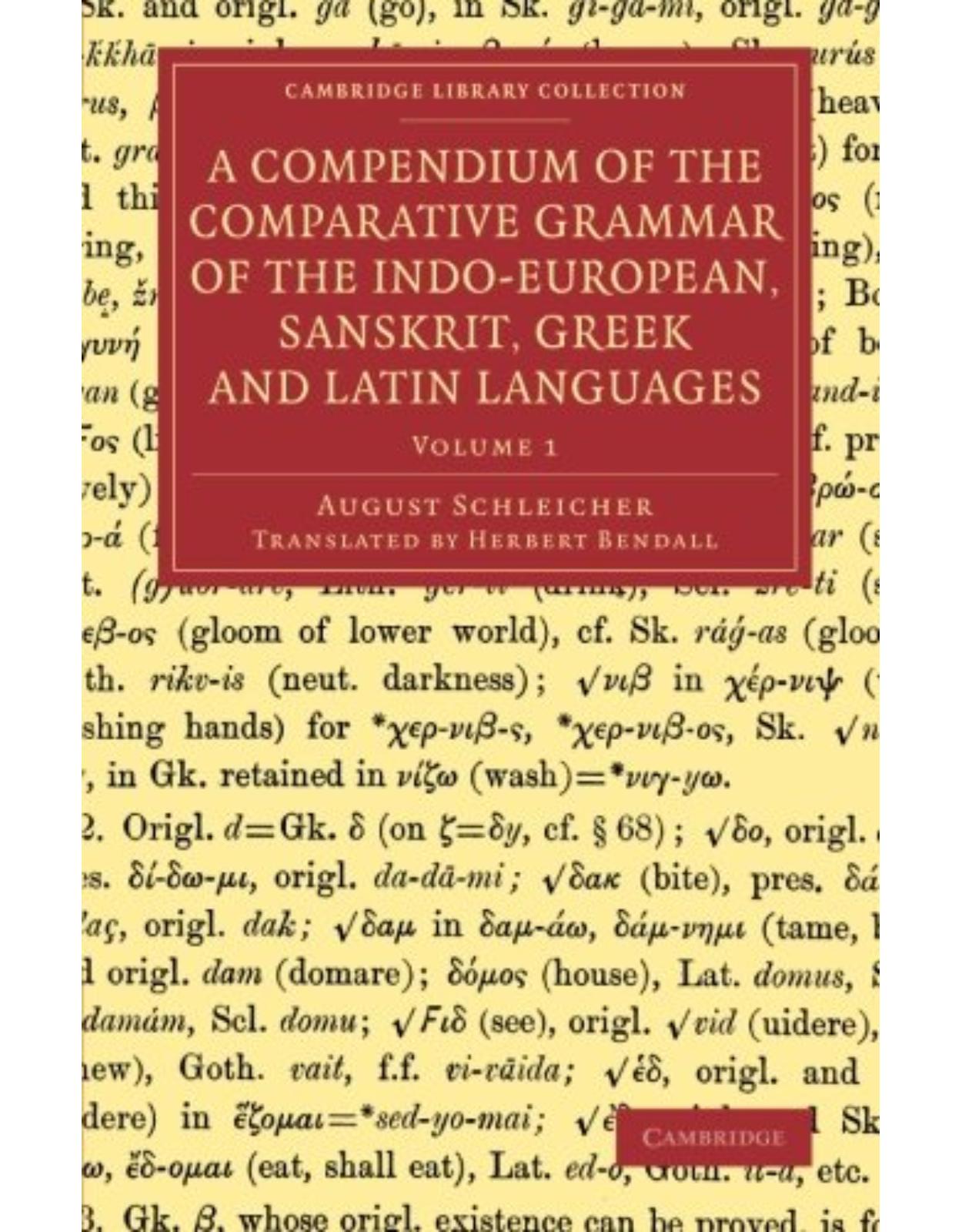 A Compendium of the Comparative Grammar of the Indo-European, Sanskrit, Greek and Latin Languages 2 Volume Set (Cambridge Library Collection - Linguistics)