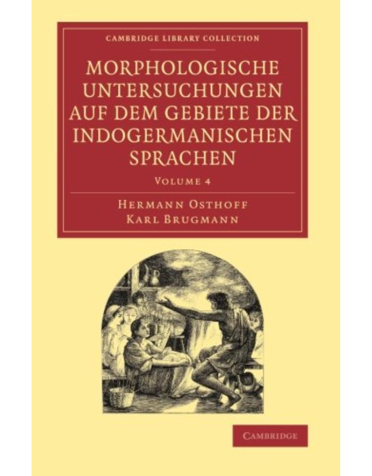 Morphologische Untersuchungen auf dem Gebiete der indogermanischen Sprachen: Volume 4 (Cambridge Library Collection - Linguistics)