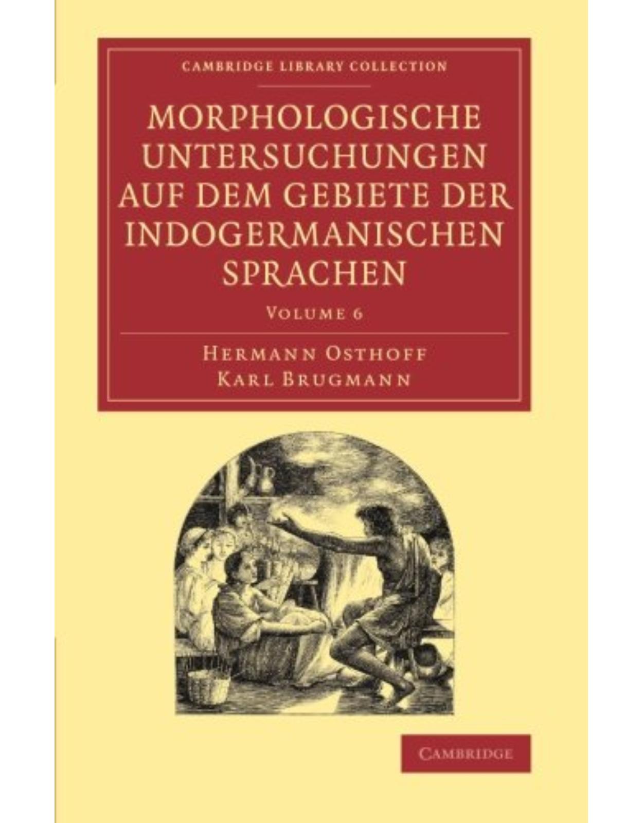 Morphologische Untersuchungen auf dem Gebiete der indogermanischen Sprachen: Volume 6 (Cambridge Library Collection - Linguistics) 