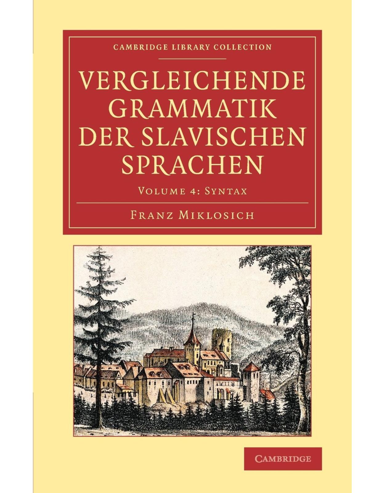 Vergleichende Grammatik der slavischen Sprachen: Volume 4 (Cambridge Library Collection - Linguistics)