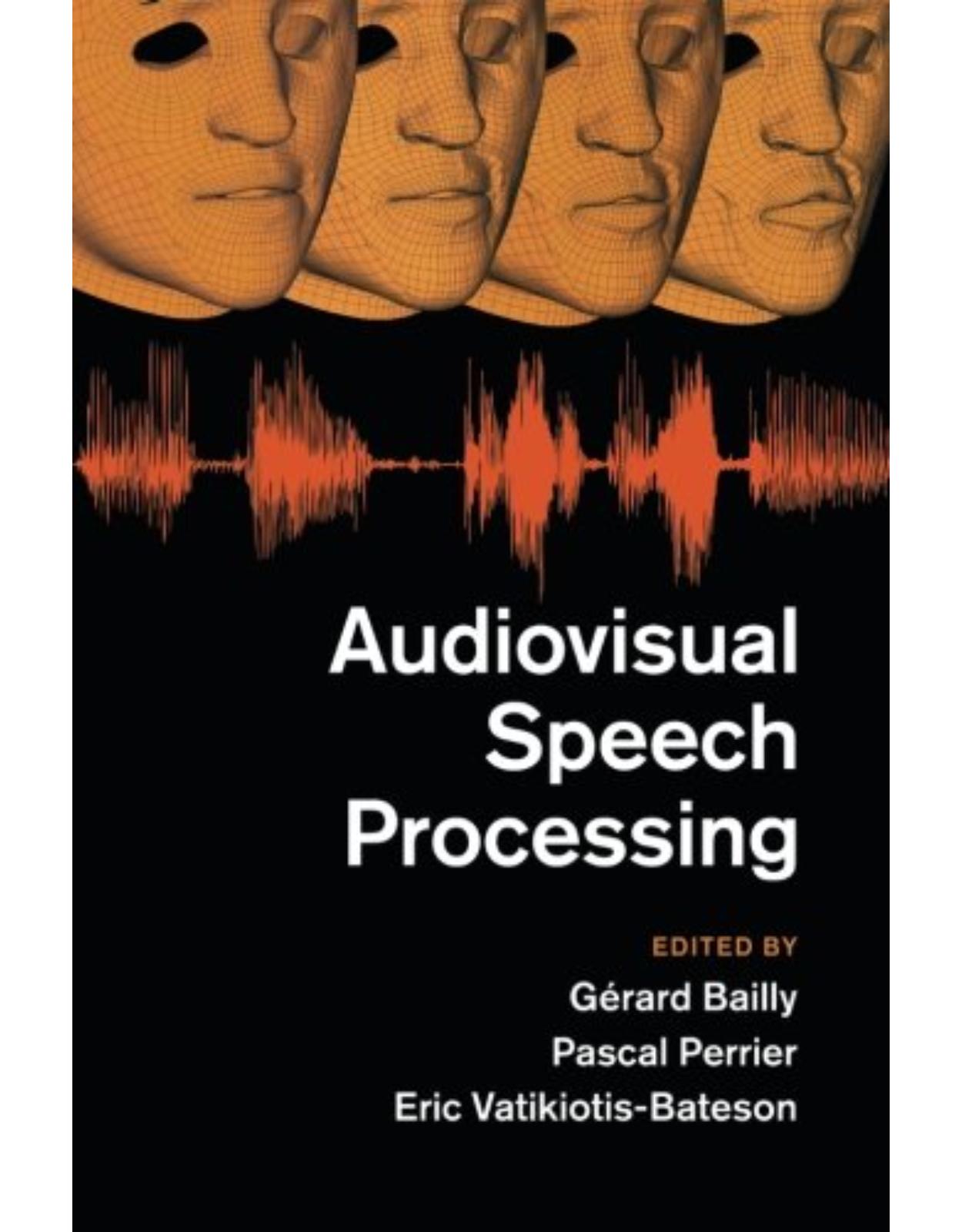 Audiovisual Speech Processing