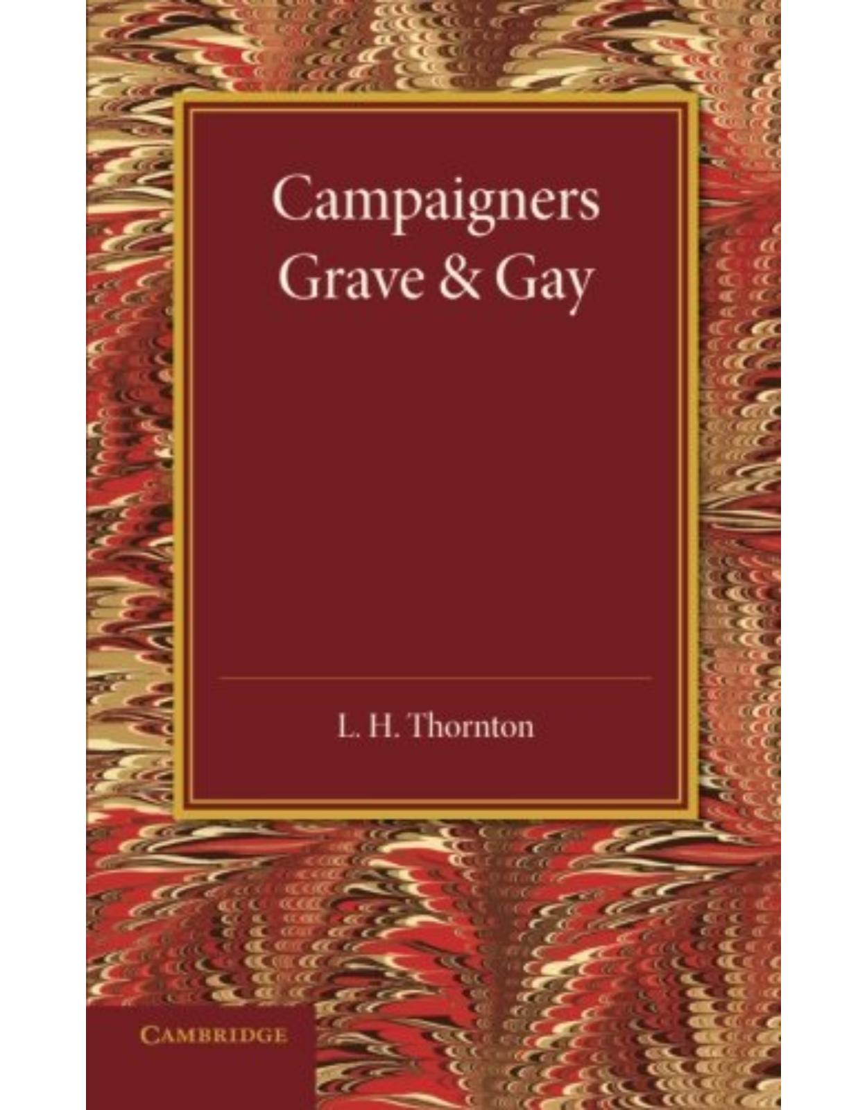 Campaigners Grave and Gay: Studies of Four Soldiers of the Eighteenth and Nineteenth Centuries