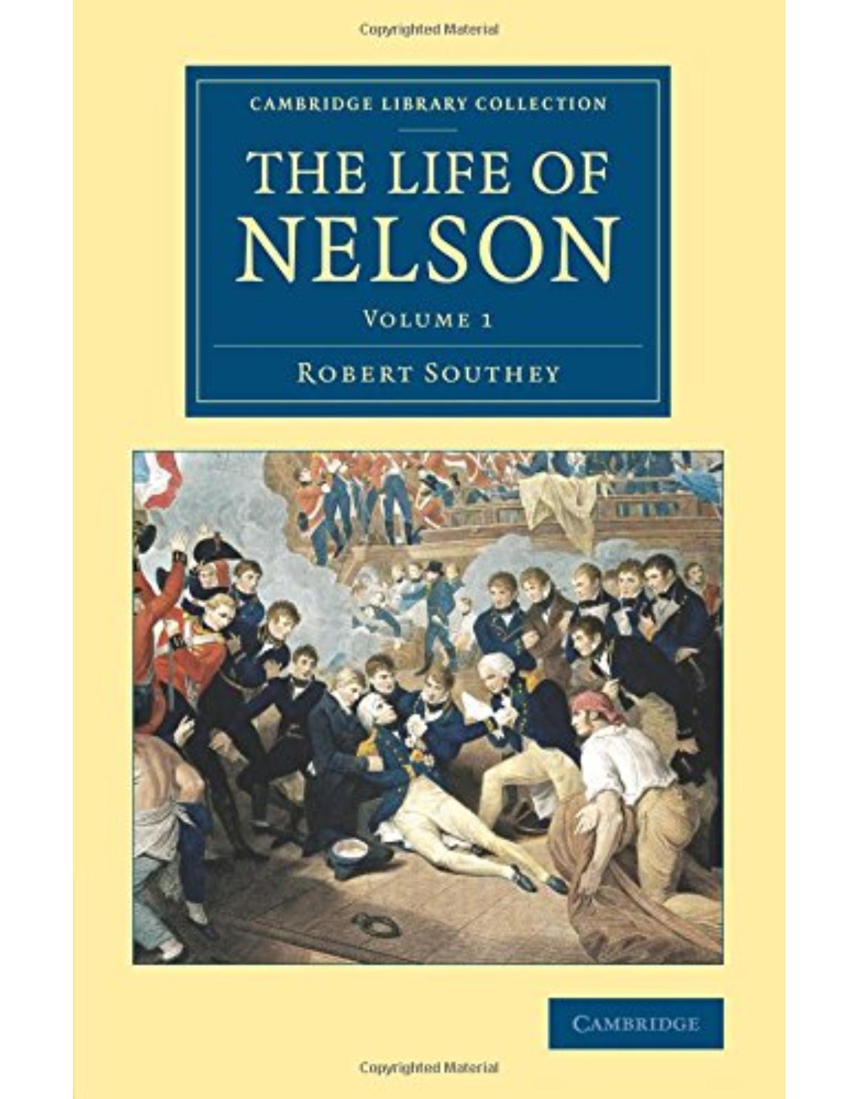 The Life of Nelson: Volume 1 (Cambridge Library Collection - Naval and Military History)