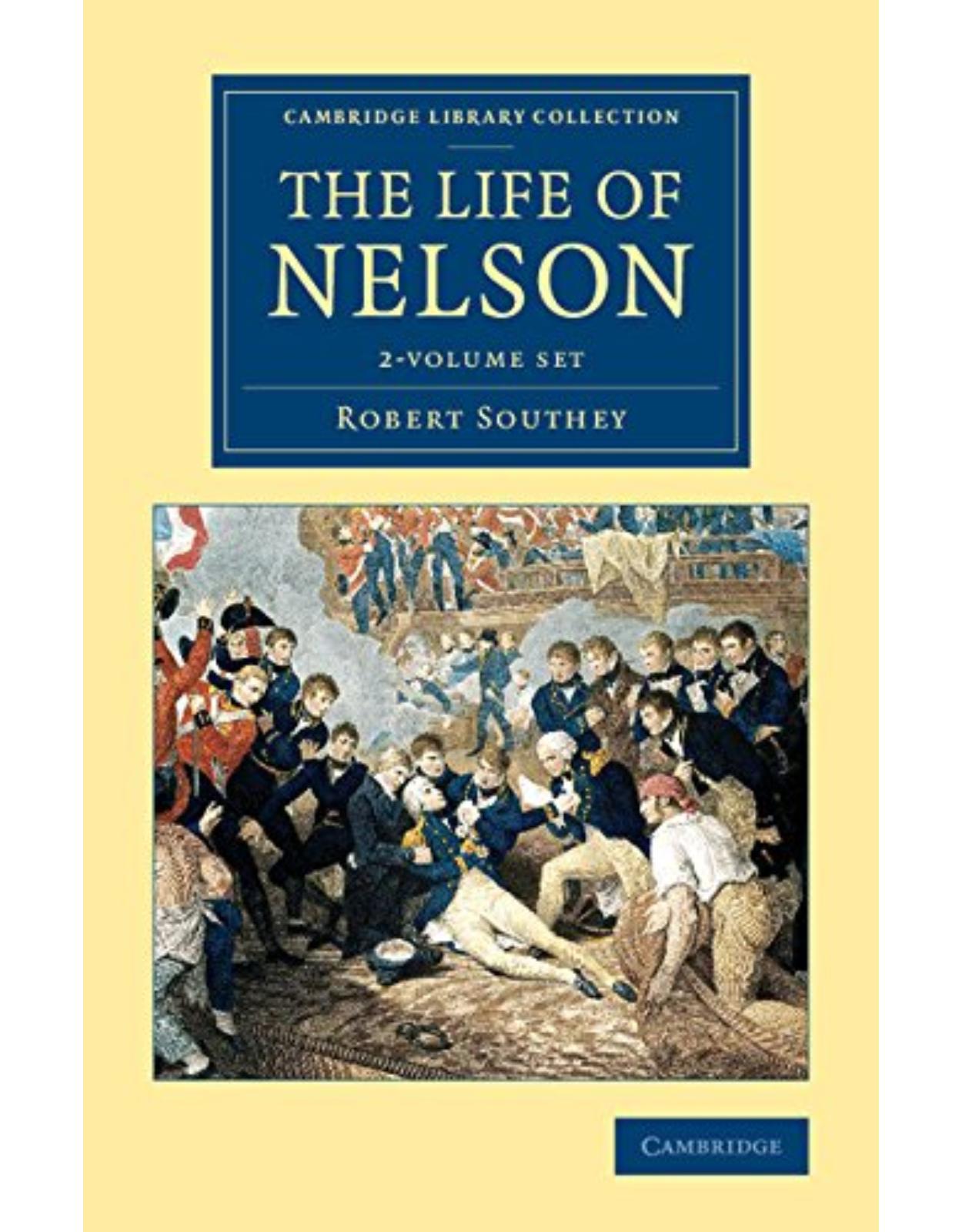 The Life of Nelson 2 Volume Set: 1-2 (Cambridge Library Collection - Naval and Military History)