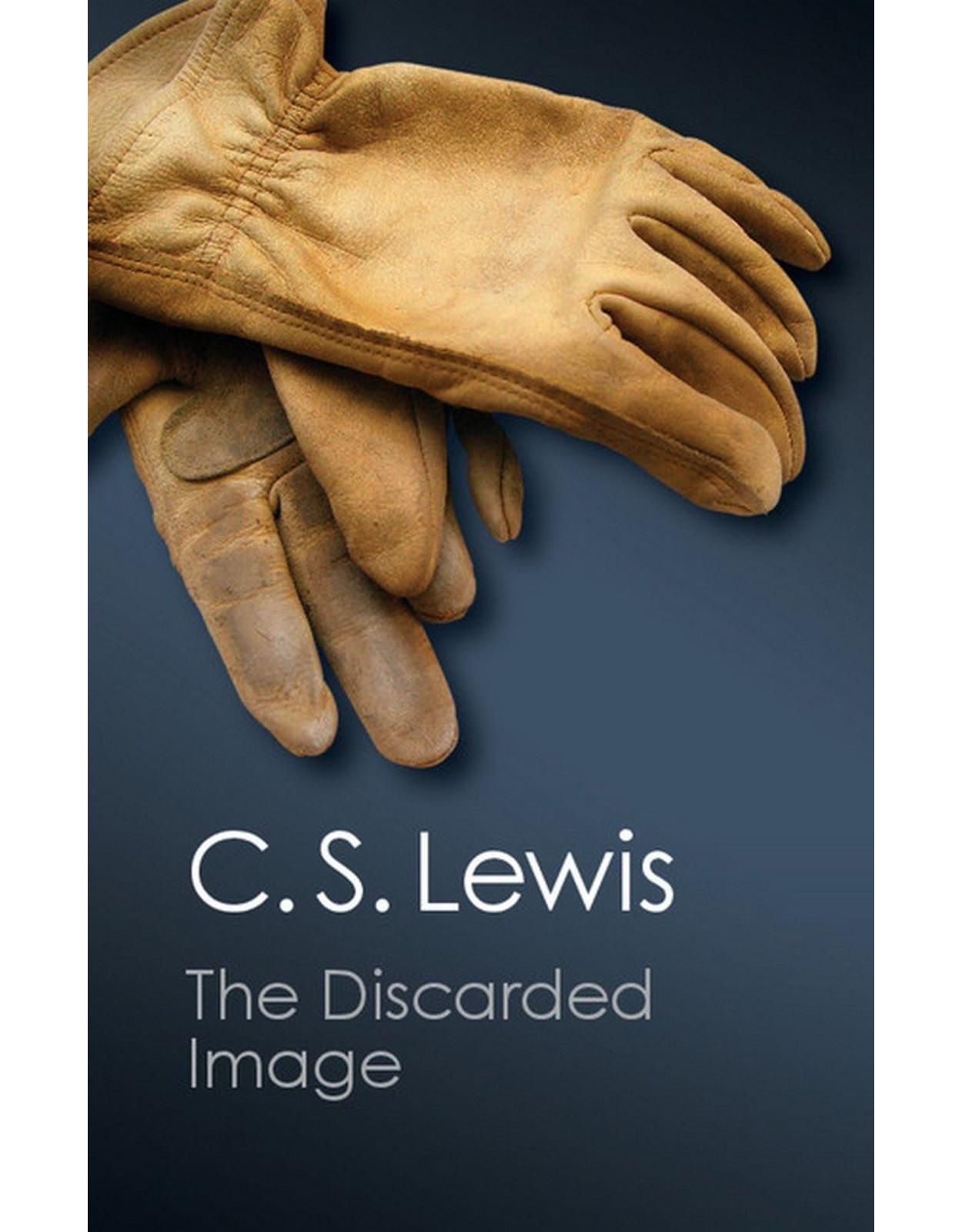 The Discarded Image: An Introduction to Medieval and Renaissance Literature (Canto Classics)