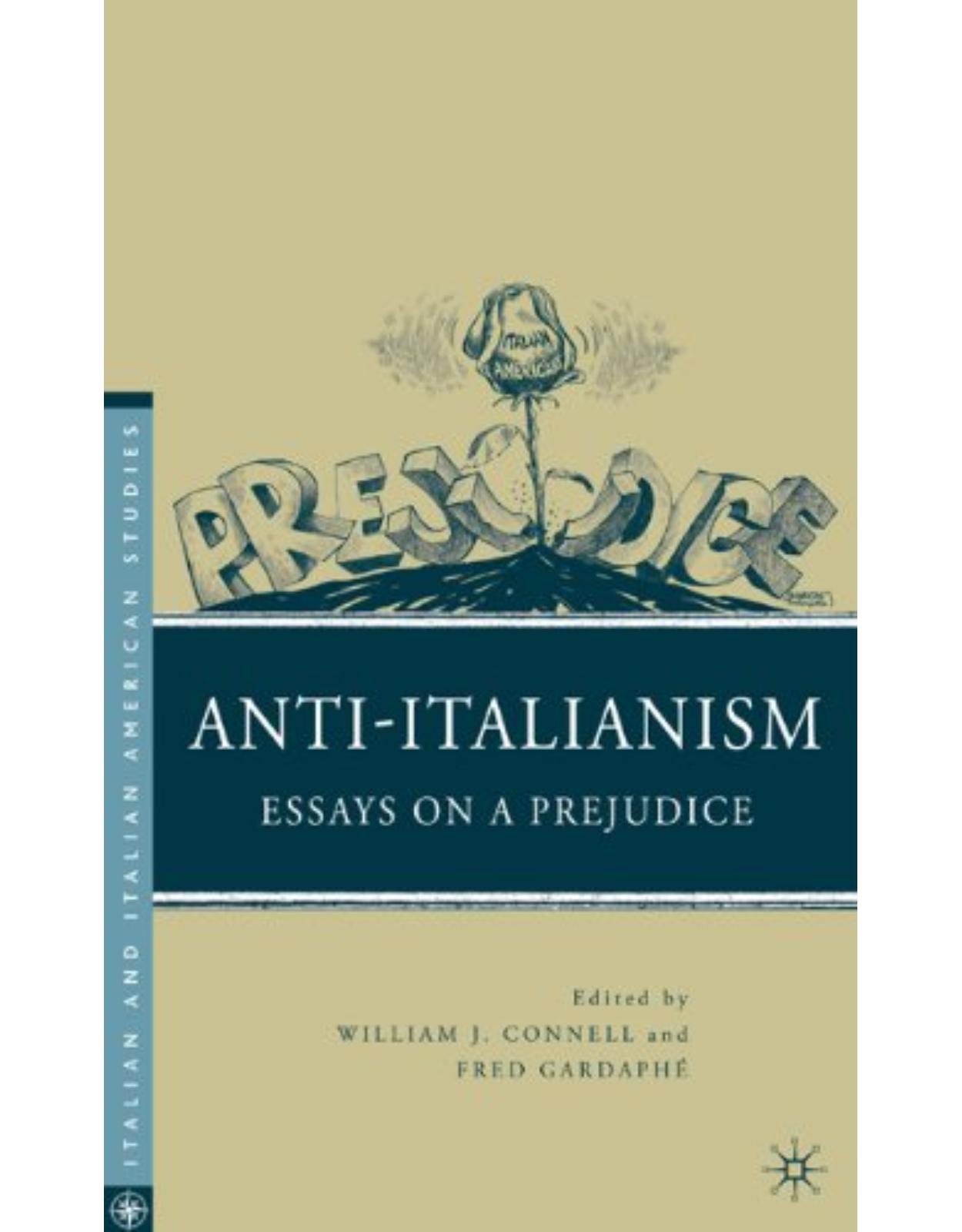Anti-Italianism: Essays on a Prejudice (Italian and Italian American Studies)