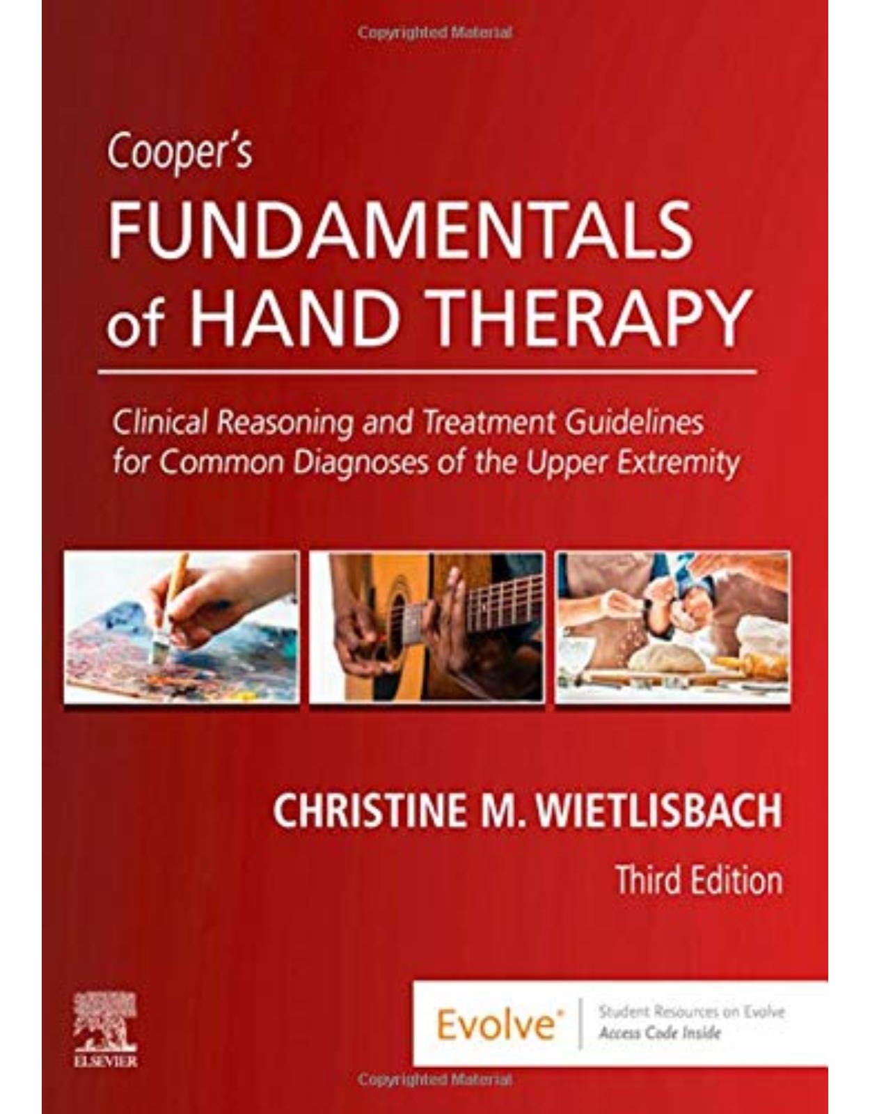 Cooper’s Fundamentals of Hand Therapy: Clinical Reasoning and Treatment Guidelines for Common Diagnoses of the Upper Extremity