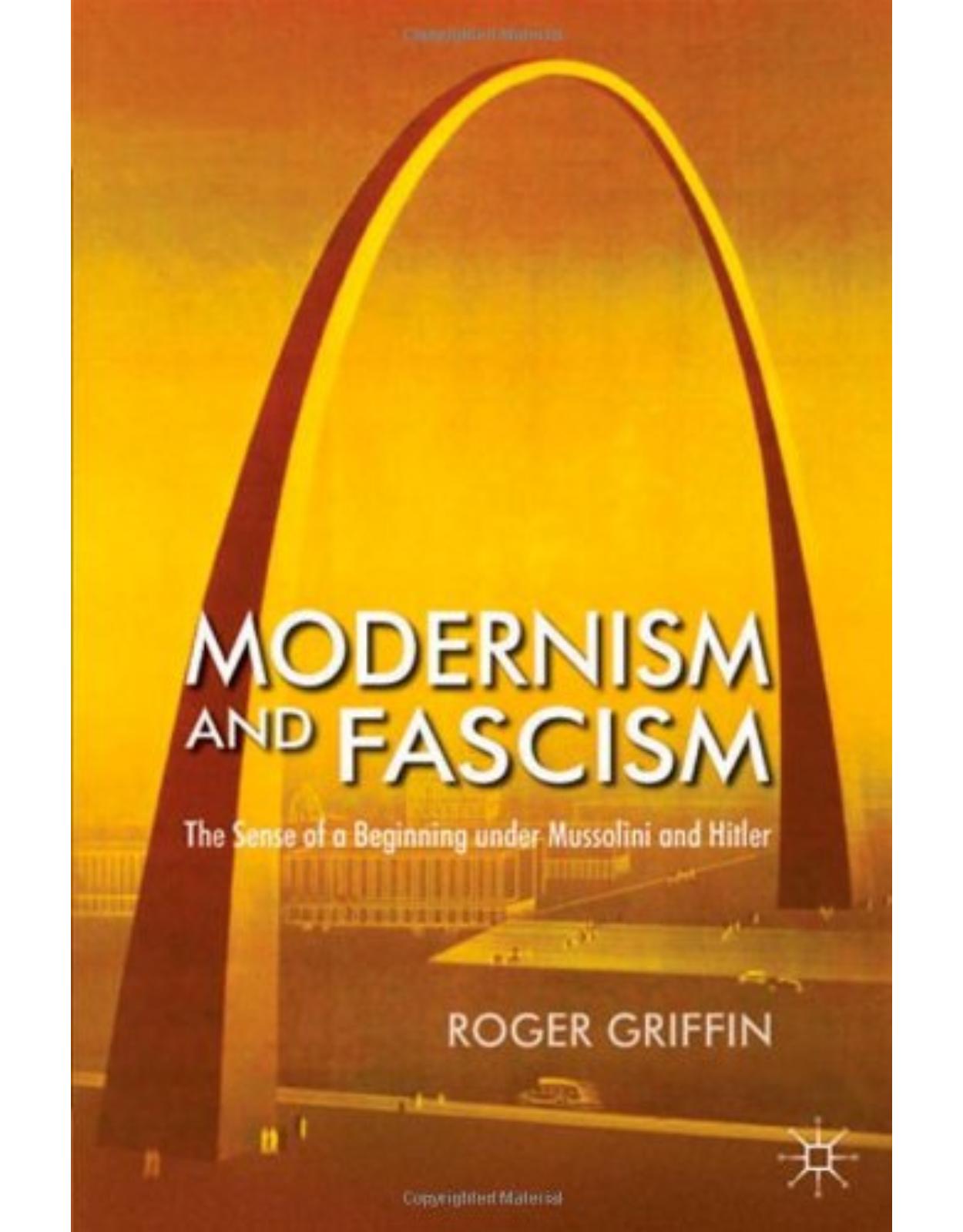 Modernism and Fascism: The Sense of a Beginning under Mussolini and Hitler