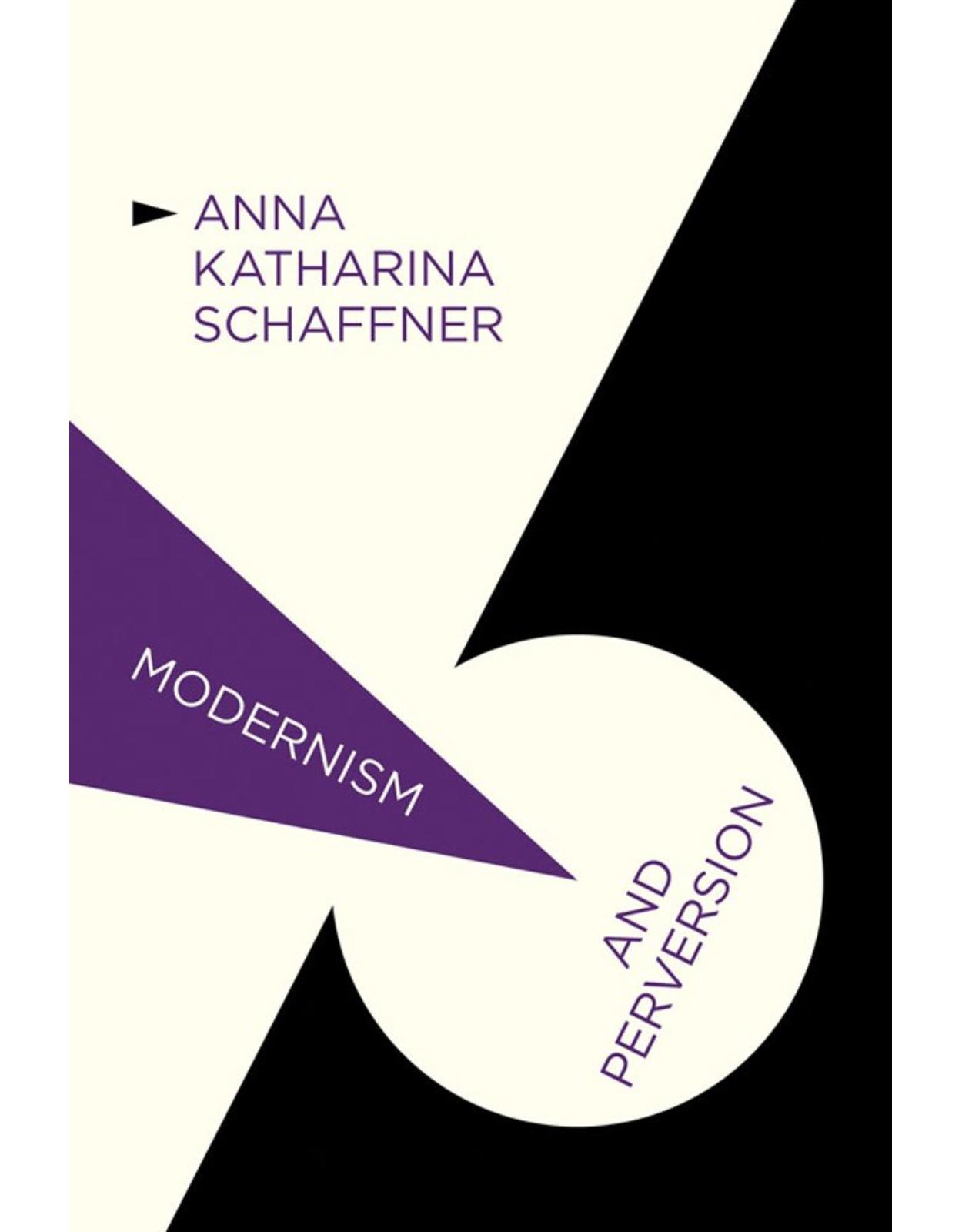 Modernism and Perversion: Sexual Deviance in Sexology and Literature, 1850-1930