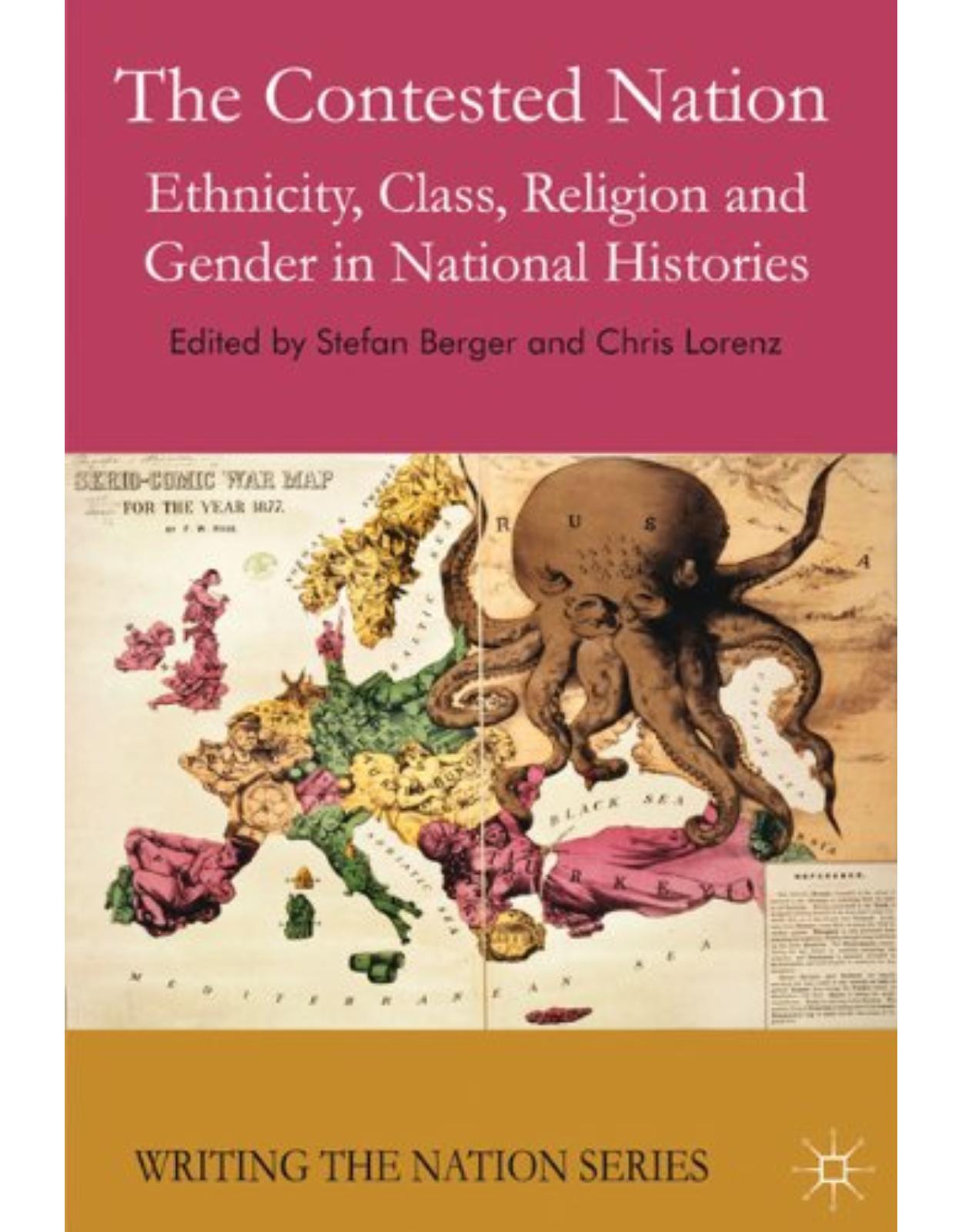 The Contested Nation: Ethnicity, Class, Religion and Gender in National Histories (Writing the Nation)