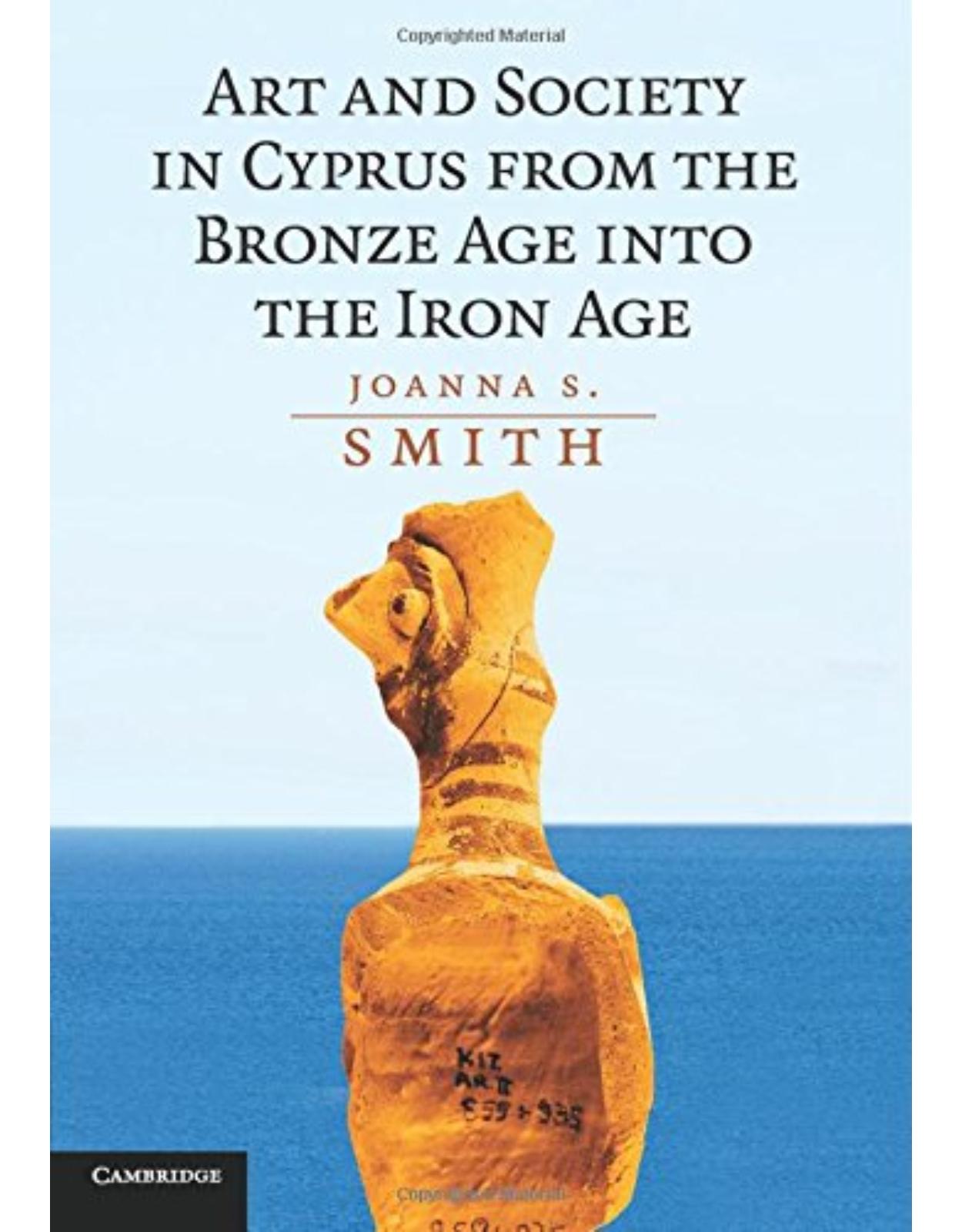 Art and Society in Cyprus from the Bronze Age into the Iron Age