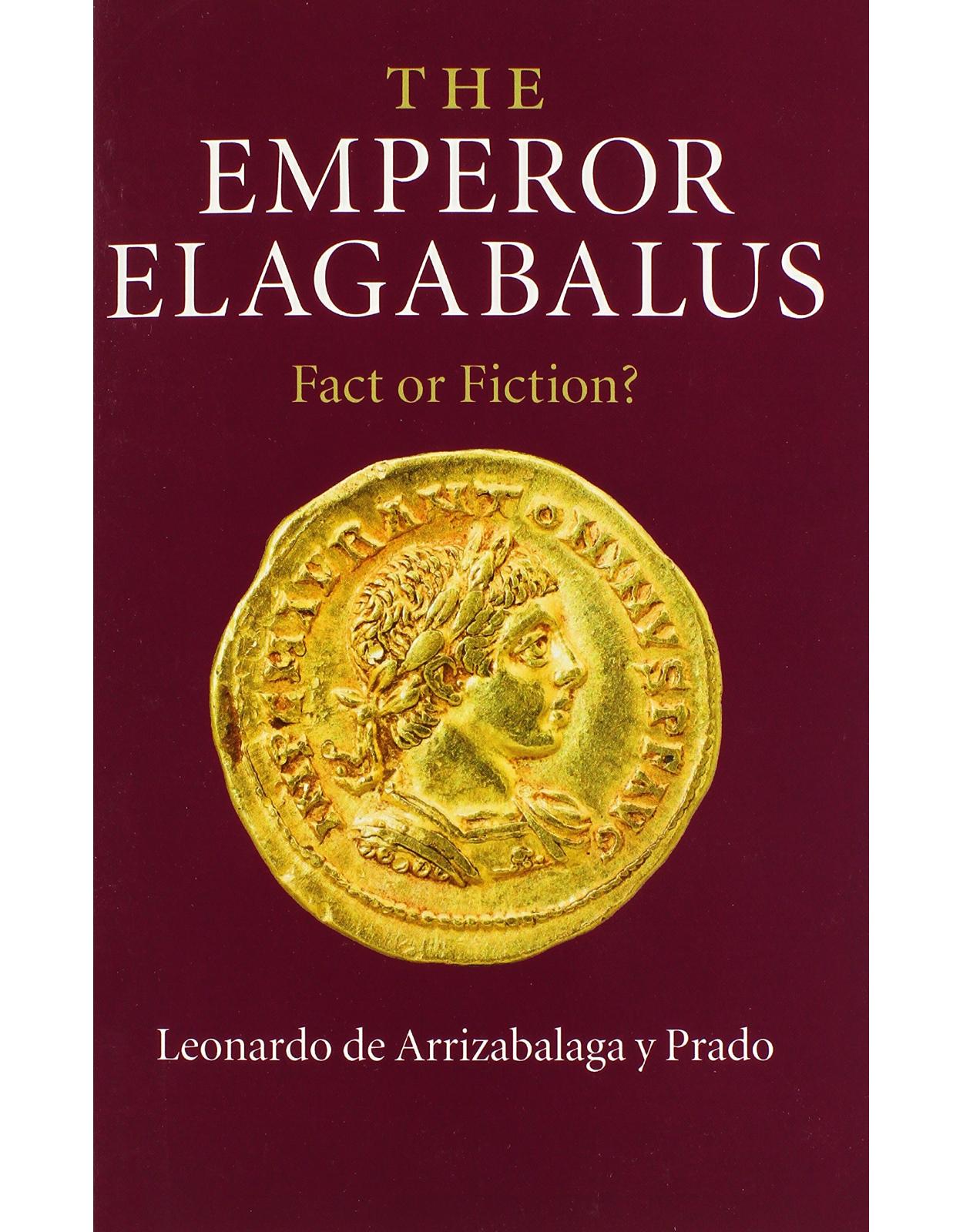 The Emperor Elagabalus: Fact or Fiction?