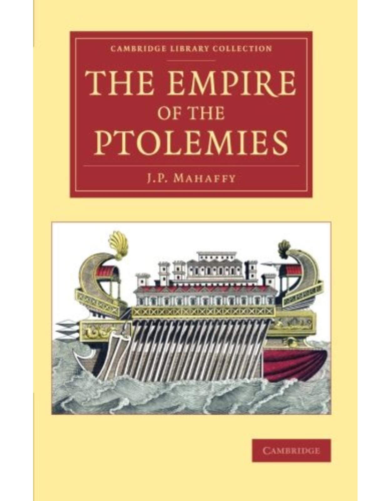 The Empire of the Ptolemies (Cambridge Library Collection - Classics)