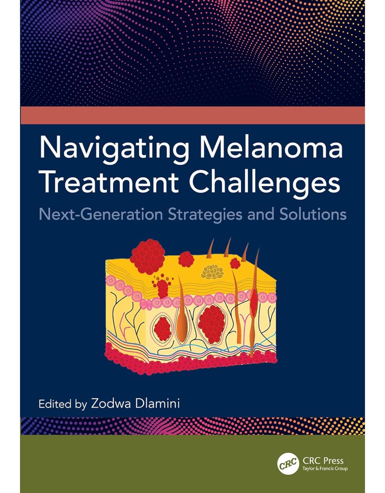Navigating Melanoma Treatment Challenges. Next-Generation Strategies and Solutions