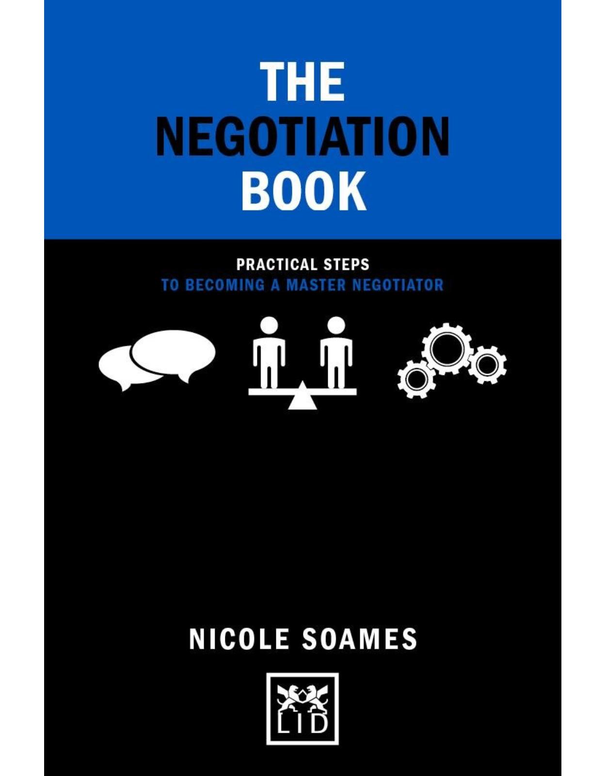 The Negotiation Book: Practical Steps to Becoming a Master Negotiator 