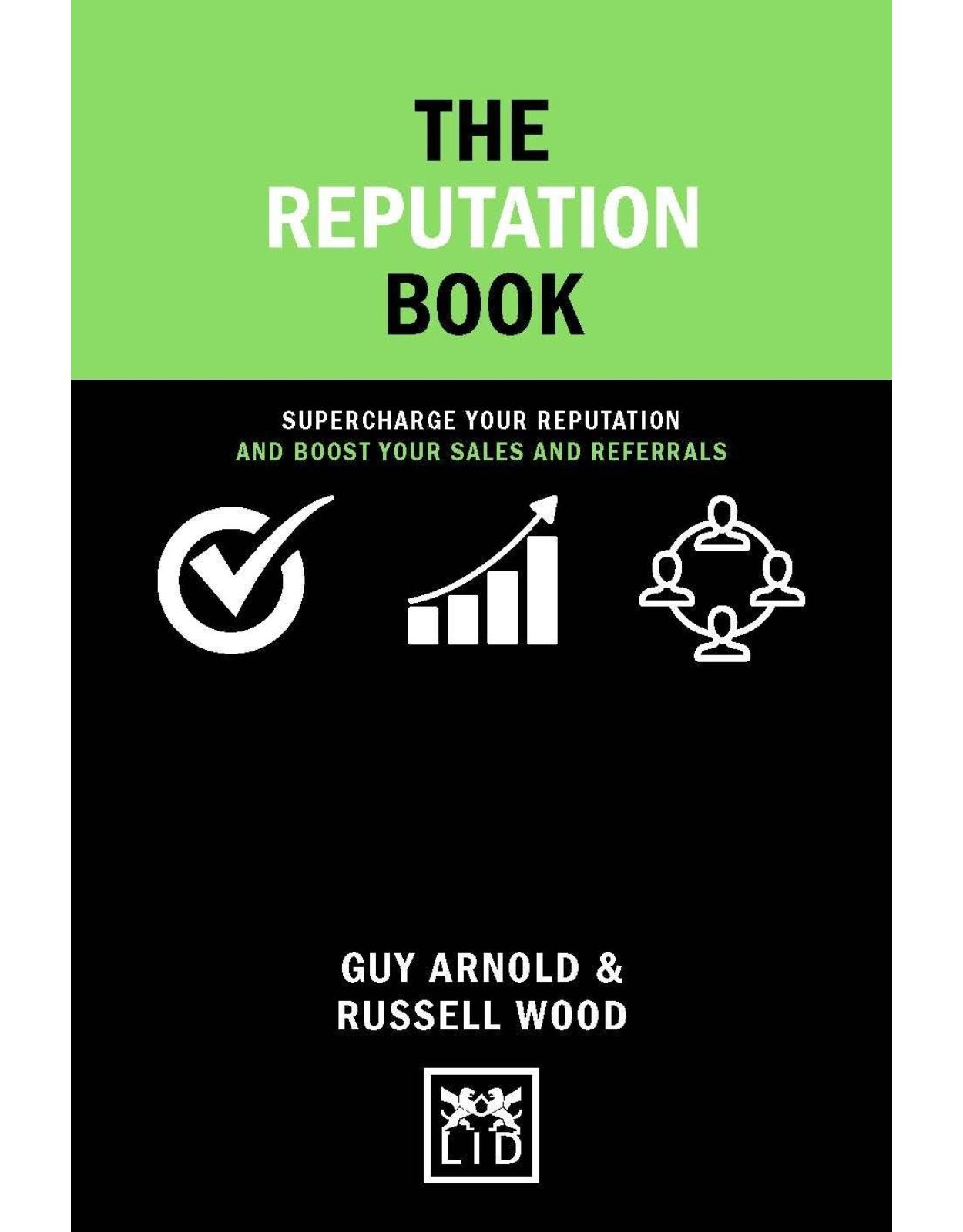 The Reputation Book: Supercharge Your Reputation and Boost Your Sales and Referrals