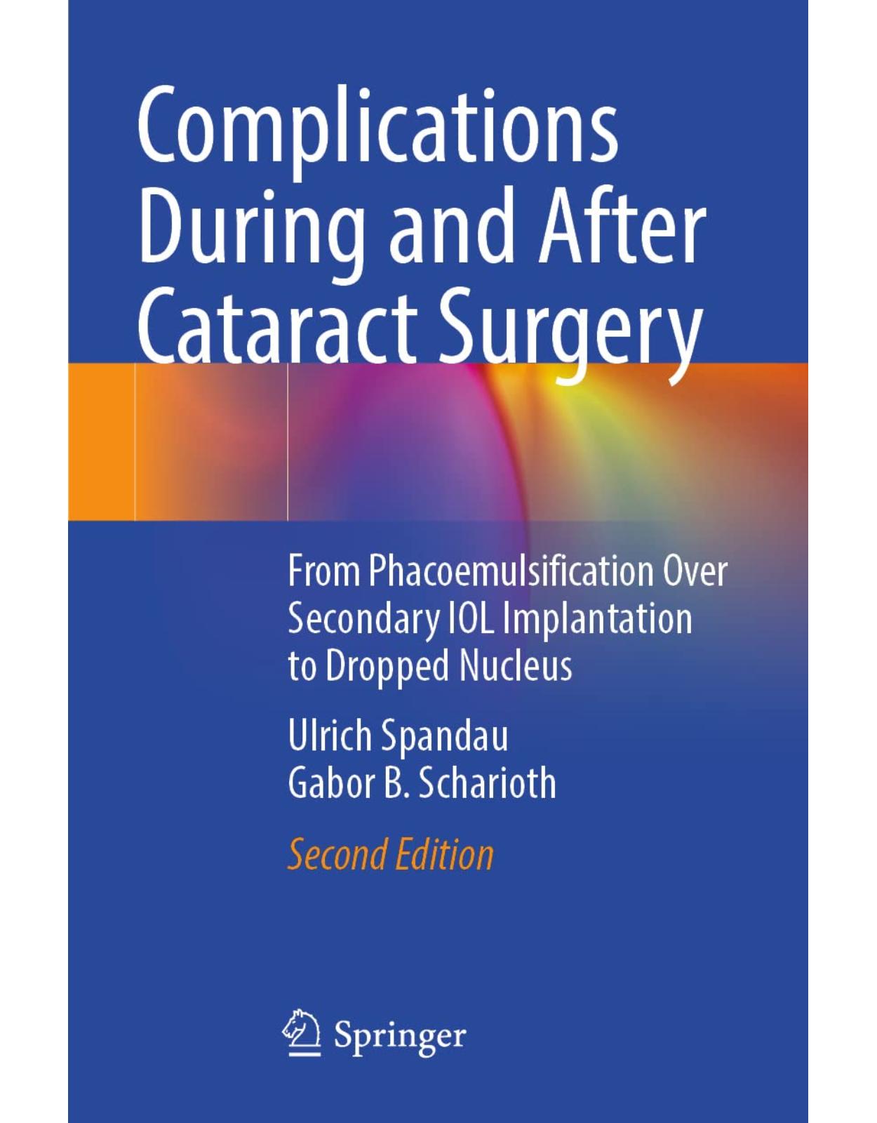 Complications During and After Cataract Surgery. From Phacoemulsification Over Secondary IOL Implantation to Dropped Nucleus