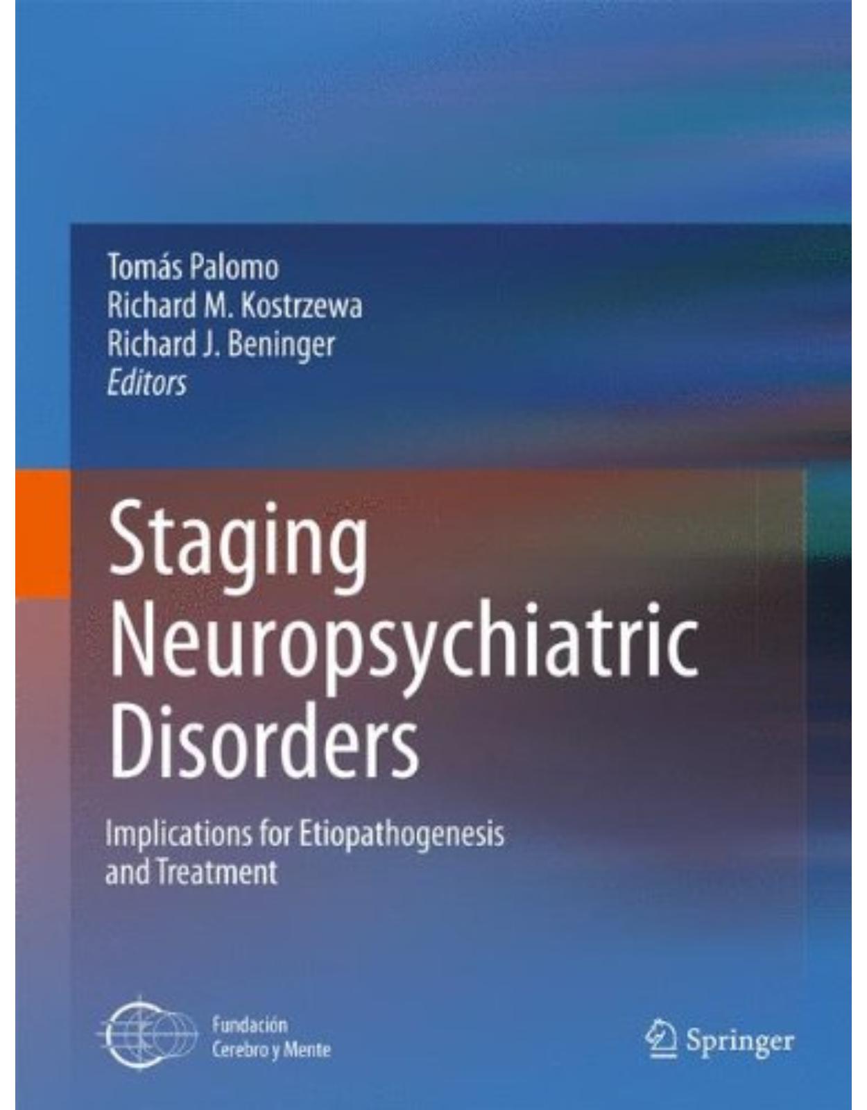 Staging Neuropsychiatric Disorders: Implications for Etiopathogenesis and Treatment (Current Topics in Neurotoxicity) 
