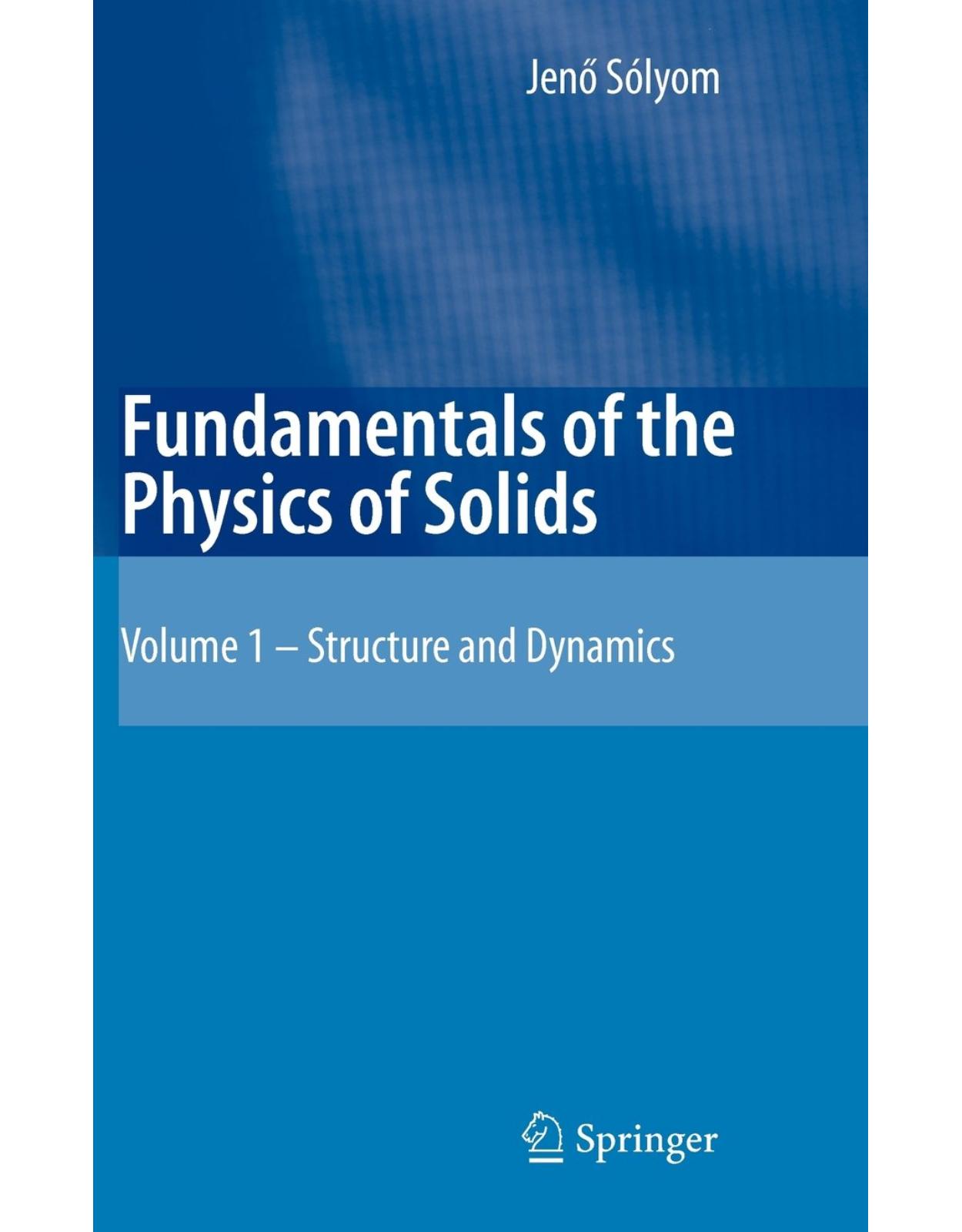 Fundamentals of the Physics of Solids: Volume 1: Structure and Dynamics