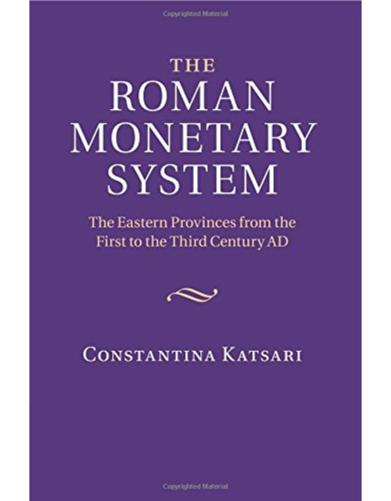 The Roman Monetary System: The Eastern Provinces from the First to the Third Century AD