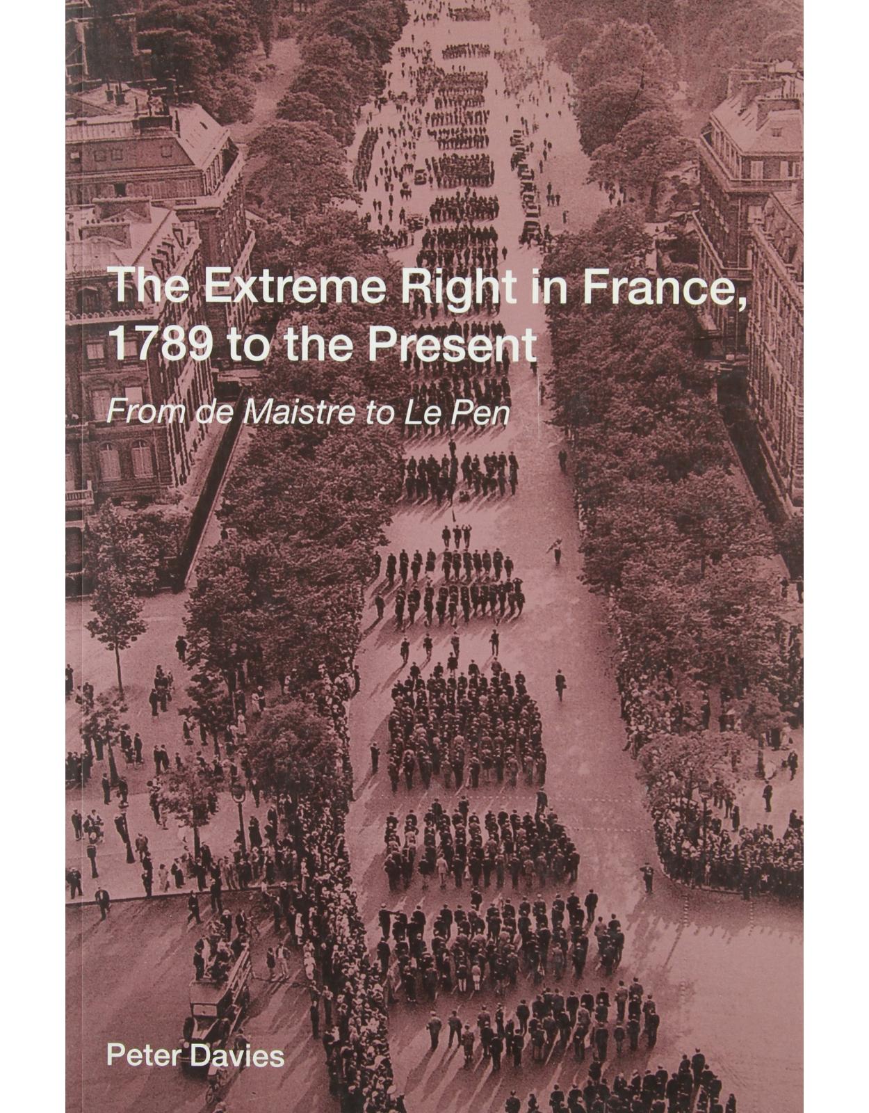 The Extreme Right in France, 1789 to the Present: From de Maistre to Le Pen 