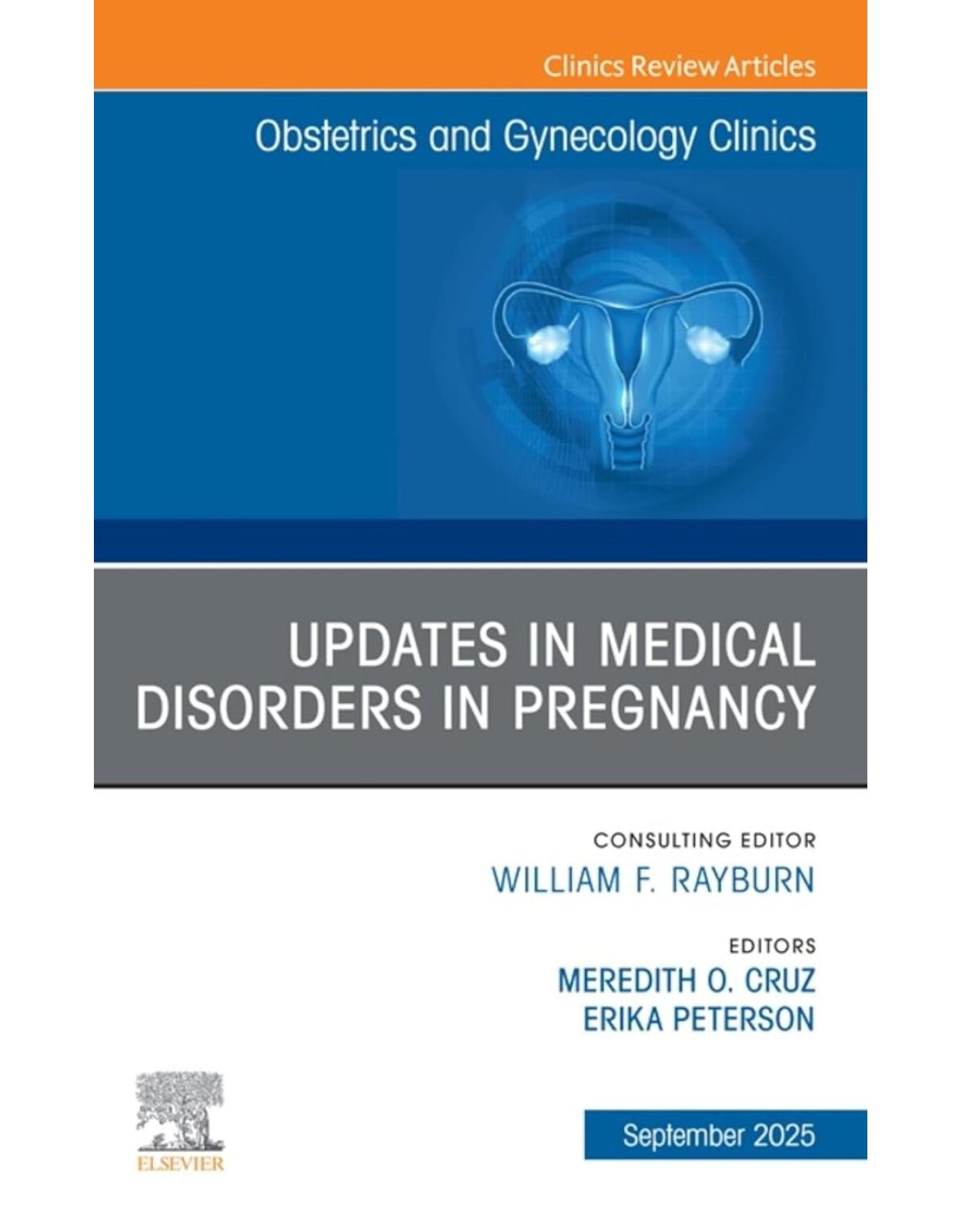Updates in Medical Disorders in Pregnancy, An Issue of Obstetrics and Gynecology Clinics of North America, 1st Edition
