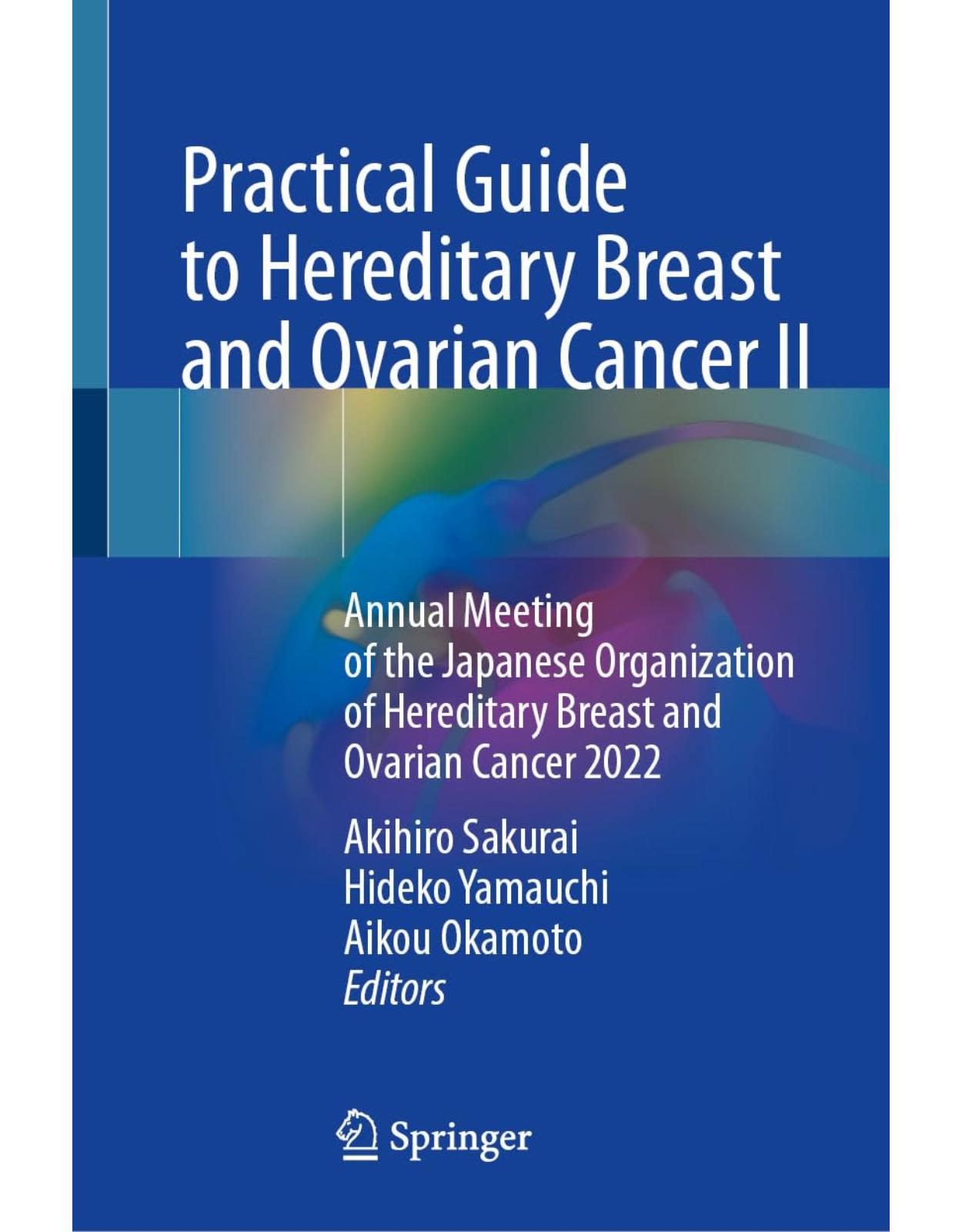 Practical Guide to Hereditary Breast and Ovarian Cancer II