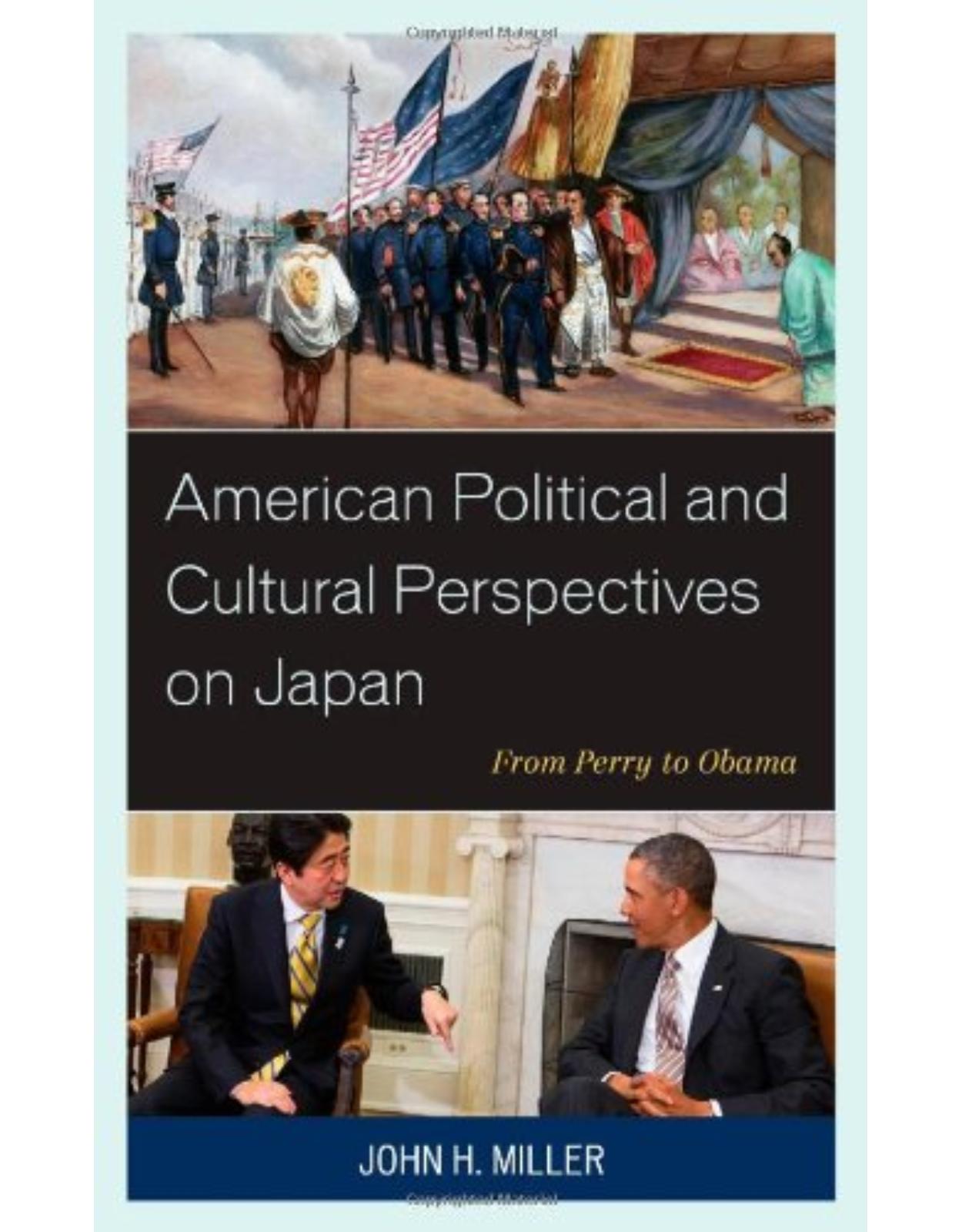 American Political and Cultural Perspectives on Japan: From Perry to Obama