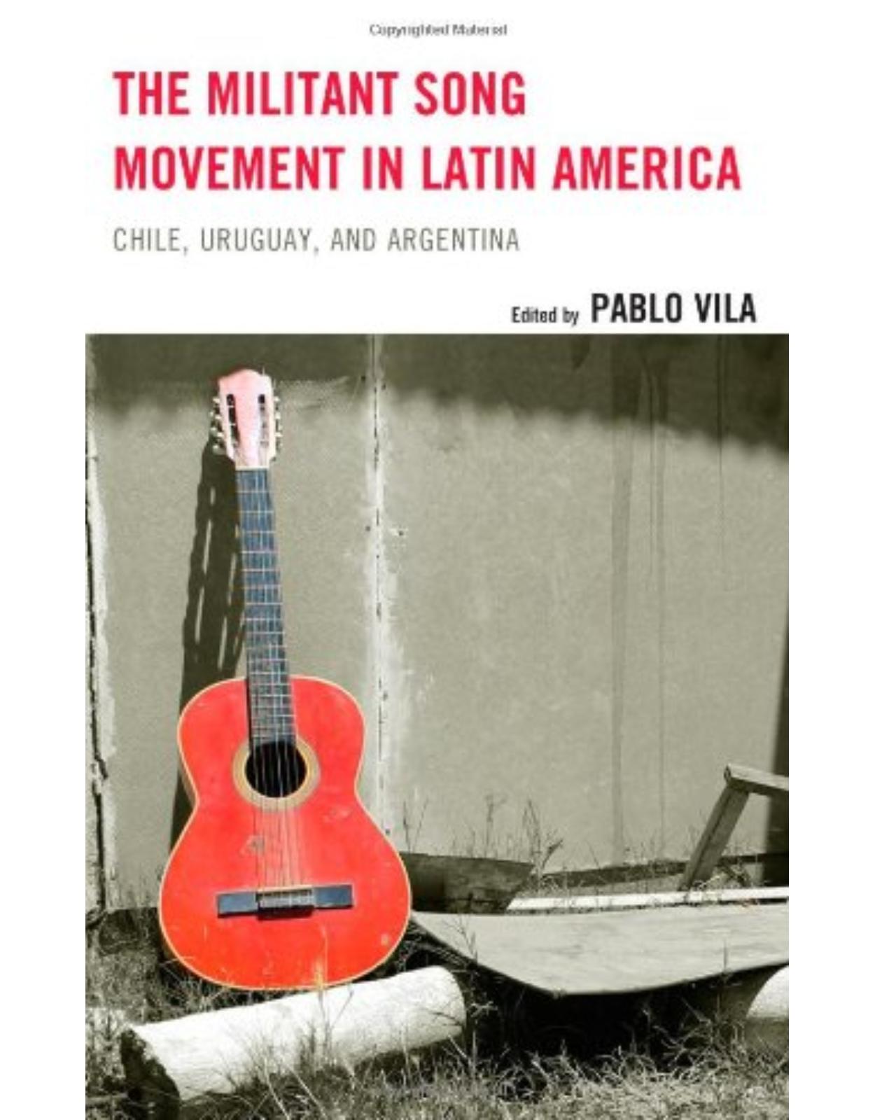 The Militant Song Movement in Latin America: Chile, Uruguay, and Argentina