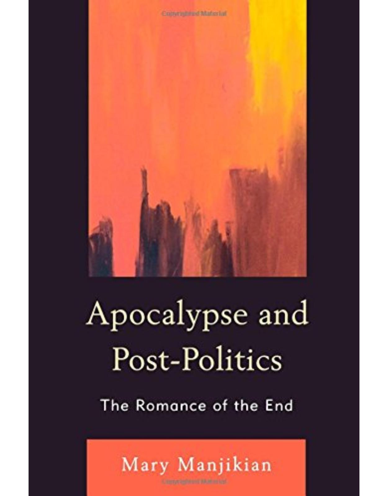 Apocalypse and Post-Politics: The Romance of the End