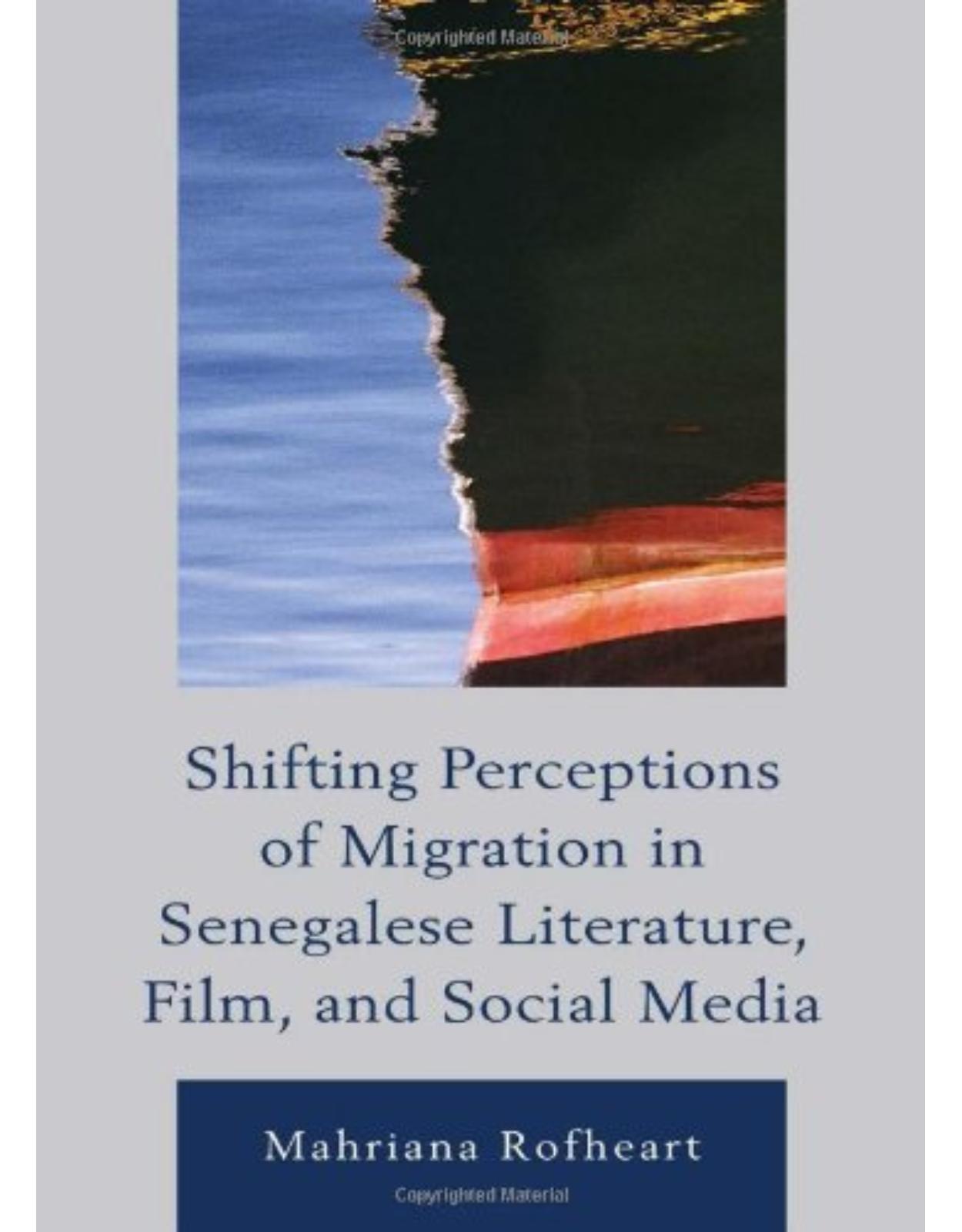Shifting Perceptions of Migration in Senegalese Literature, Film, and Social Media
