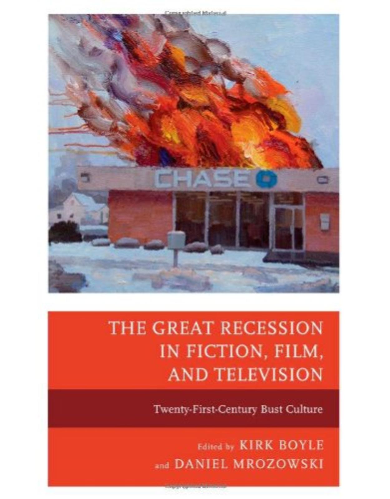 The Great Recession in Fiction, Film, and Television: Twenty-First-Century Bust Culture