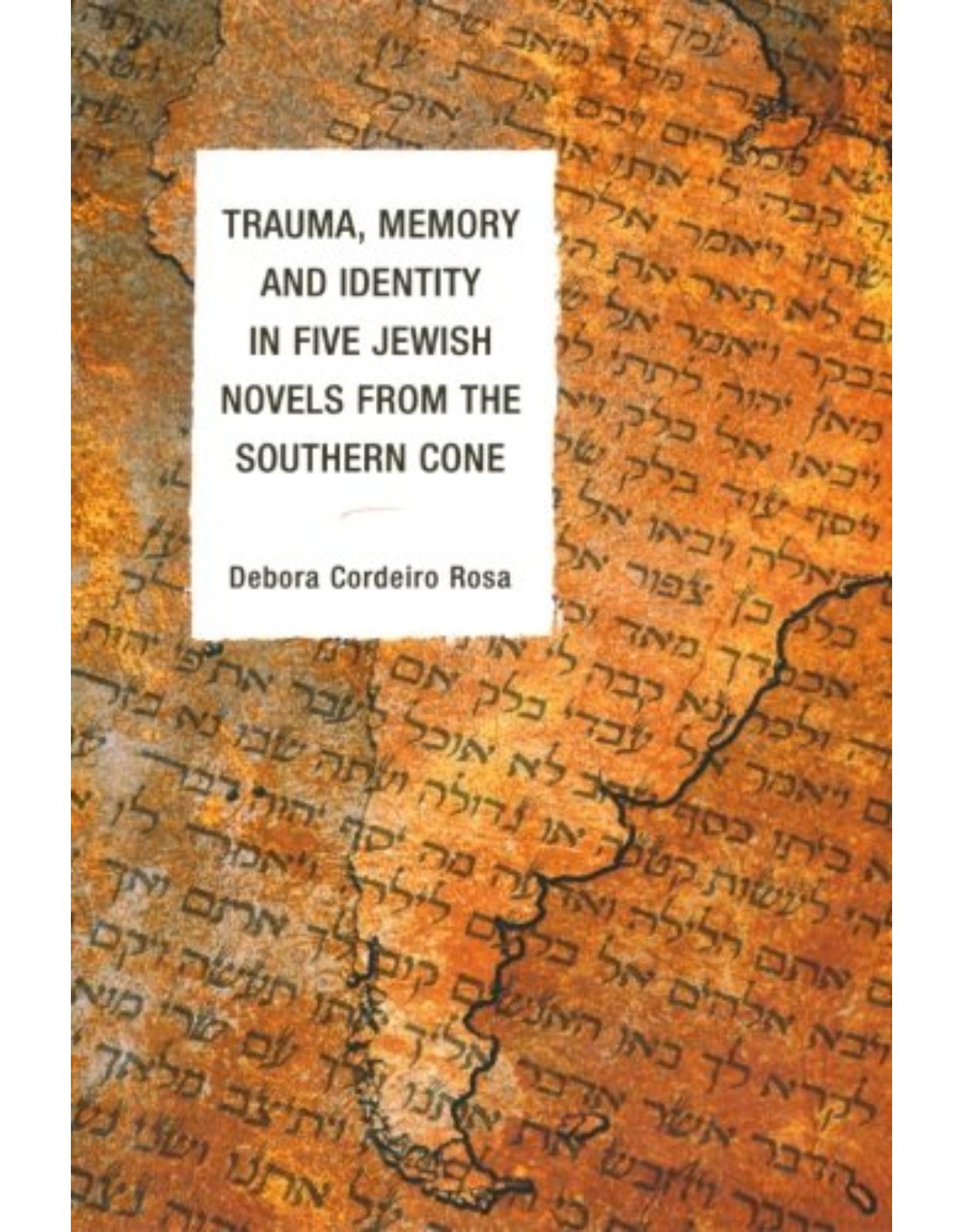 Trauma, Memory and Identity in Five Jewish Novels from the Southern Cone