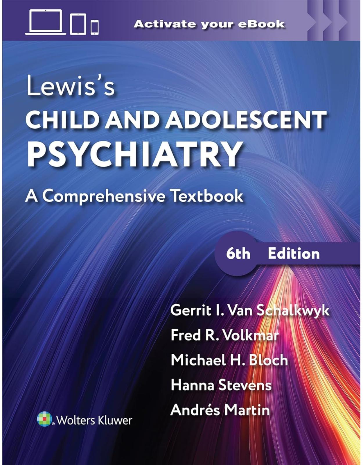Lewiss Child and Adolescent Psychiatry. A Comprehensive Textbook, Sixth edition