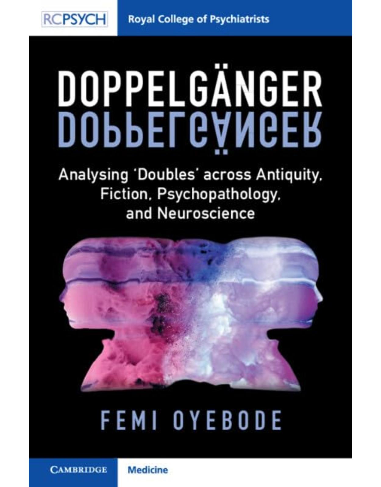 Doppelgänger: Analysing Doubles' across Antiquity, Fiction, Psychopathology, and Neuroscience 