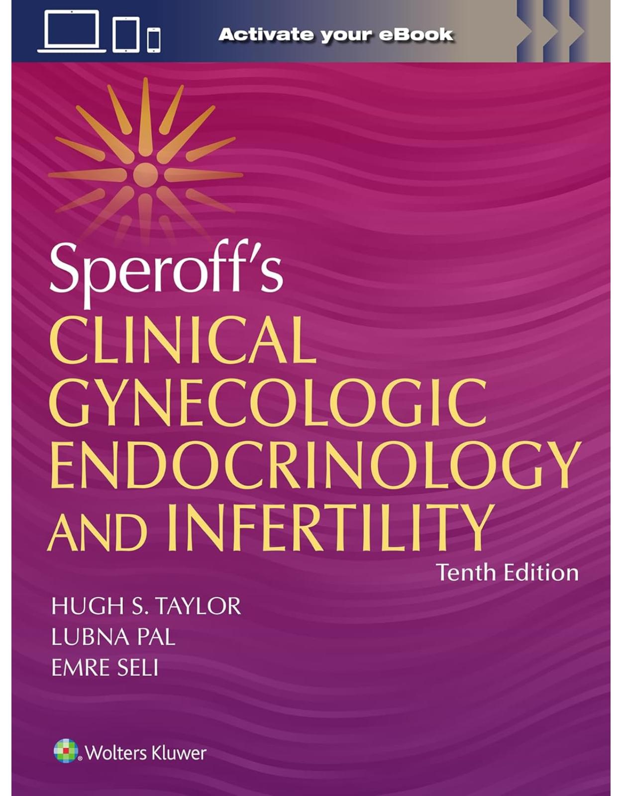 Speroff's Clinical Gynecologic Endocrinology and Infertility. Tenth edition