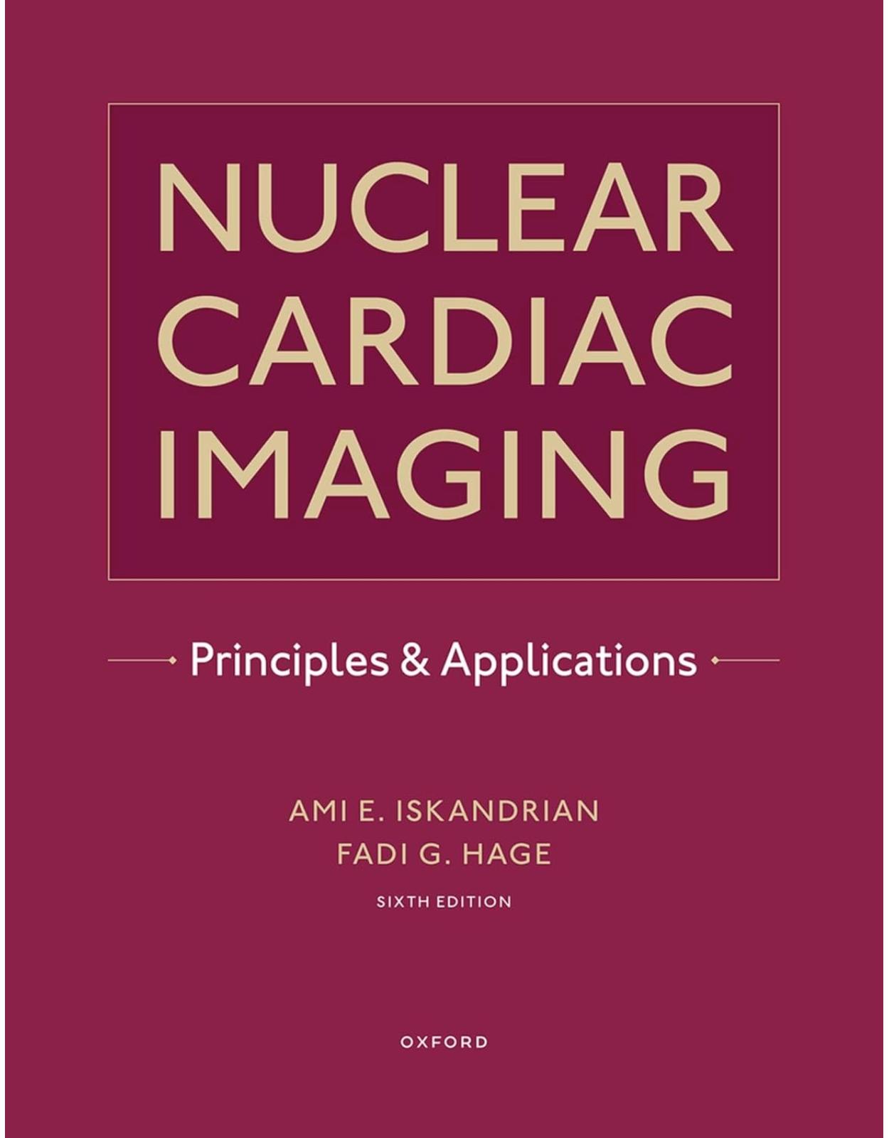 Nuclear Cardiac Imaging. Principles and Applications. Sixth Edition