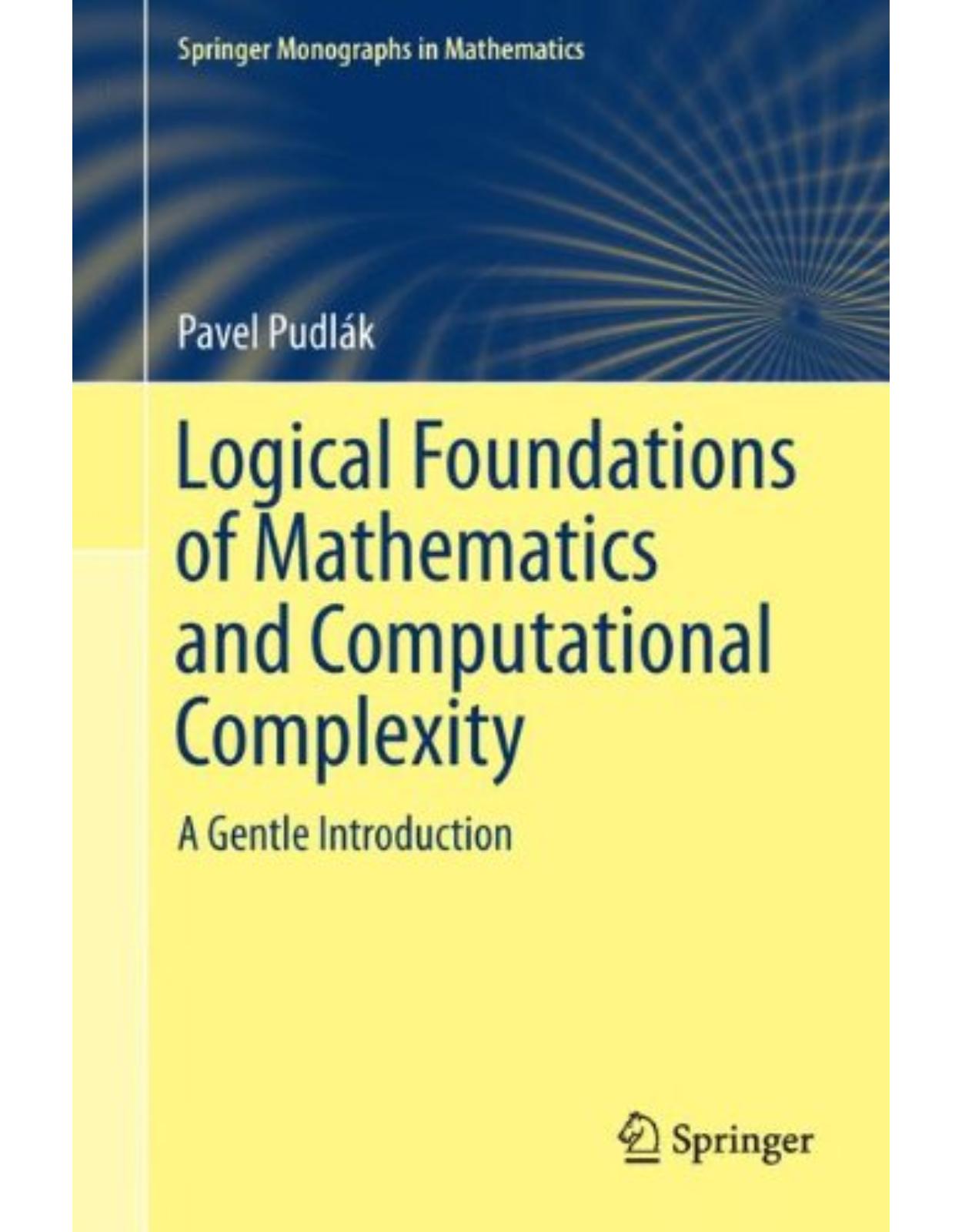 Logical Foundations of Mathematics and Computational Complexity
