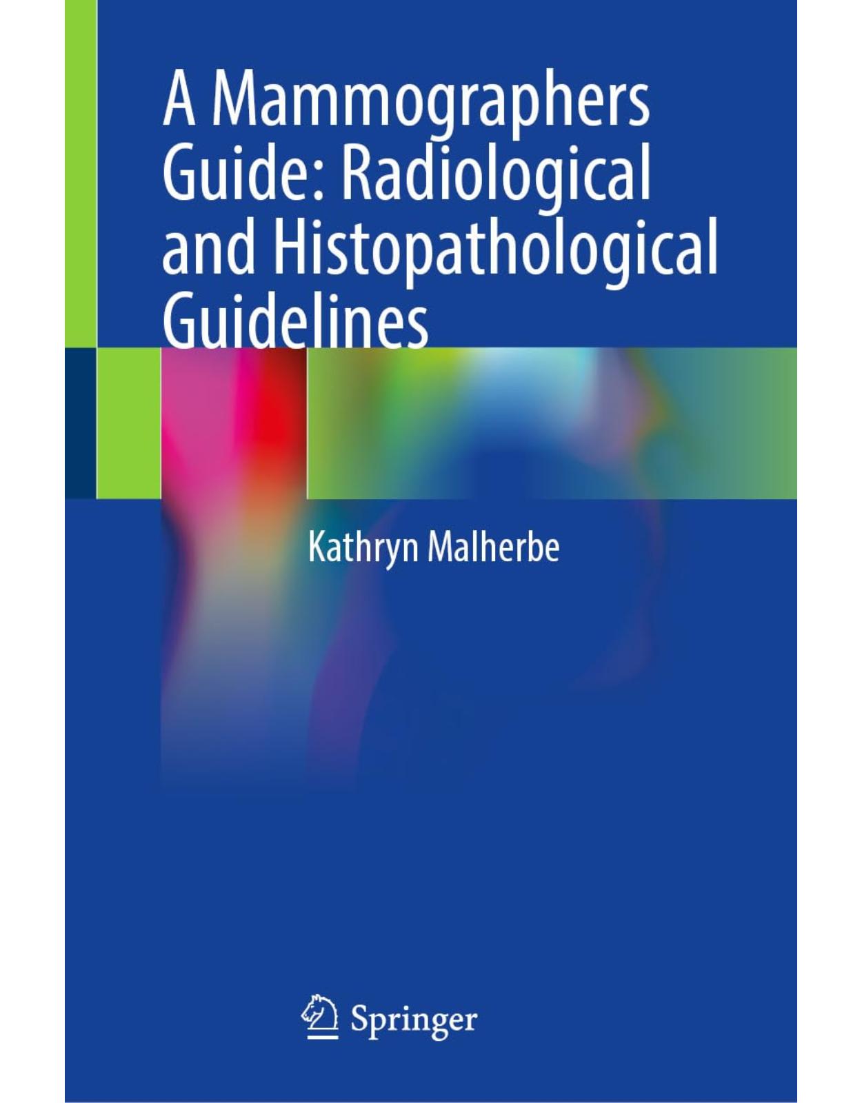 A Mammographers Guide: Radiological and Histopathological Guidelines