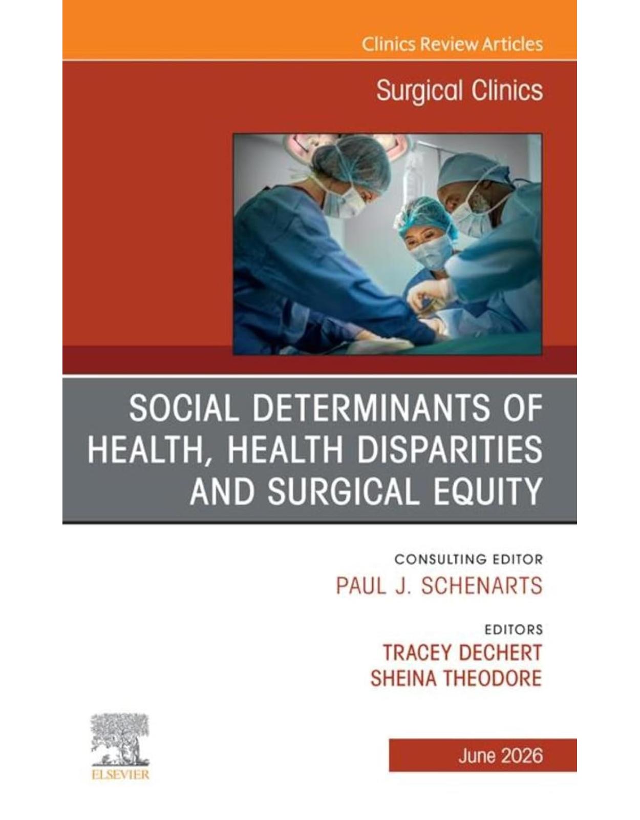 Social Determinants of Health, Health Disparities and Surgical Equity, An Issue of Surgical Clinics, 1st Edition