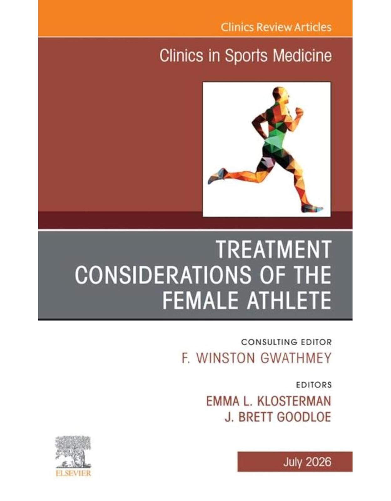 Treatment Considerations of the Female Athlete, An Issue of Clinics in Sports Medicine, 1st Edition