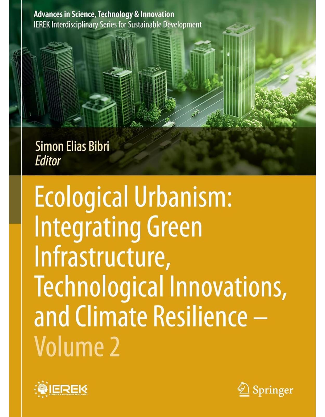 Ecological Urbanism: Integrating Green Infrastructure, Technological Innovations, and Climate Resilience - Volume 2