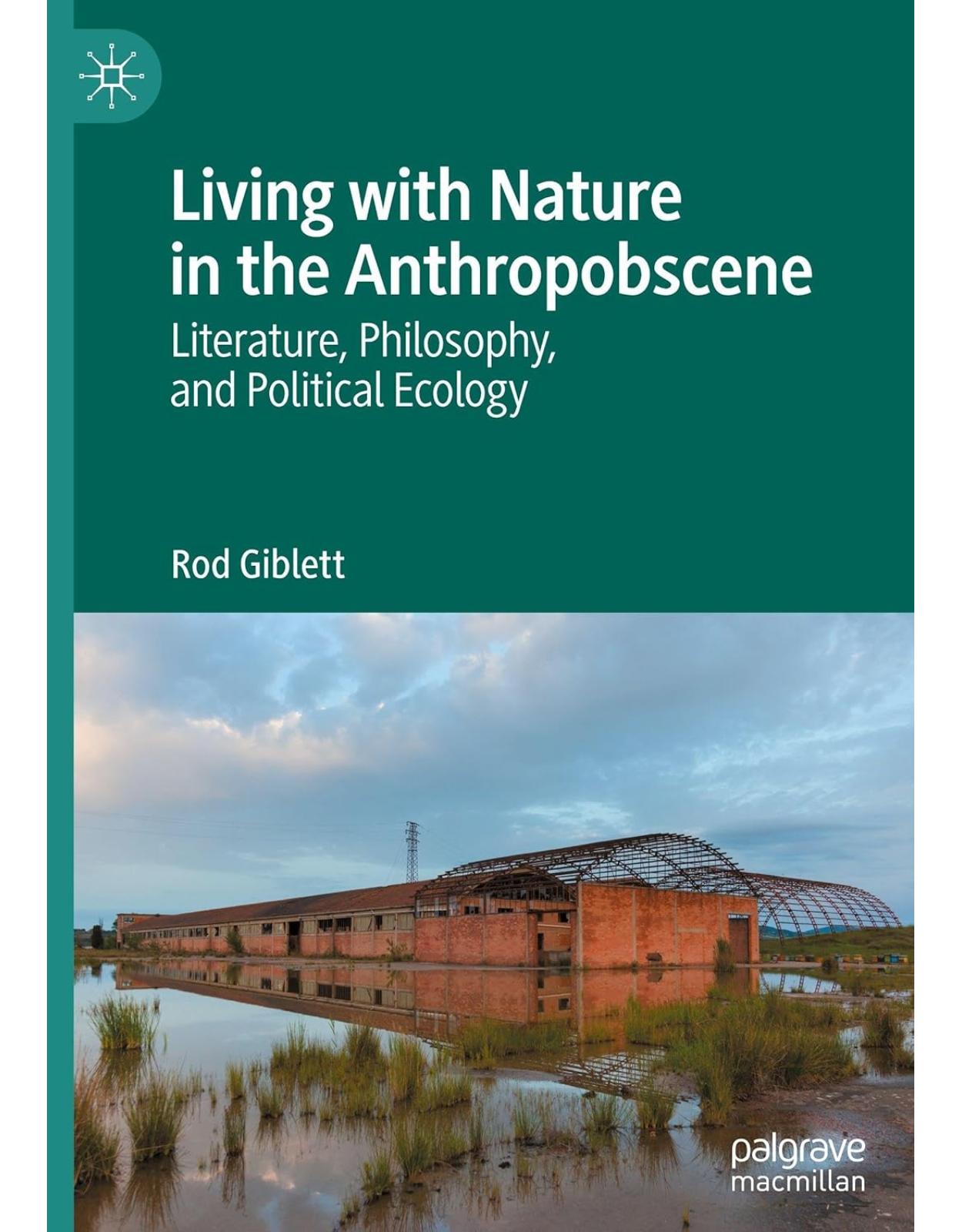 Living with Nature in the Anthropobscene: Literature, Philosophy, and Political Ecology