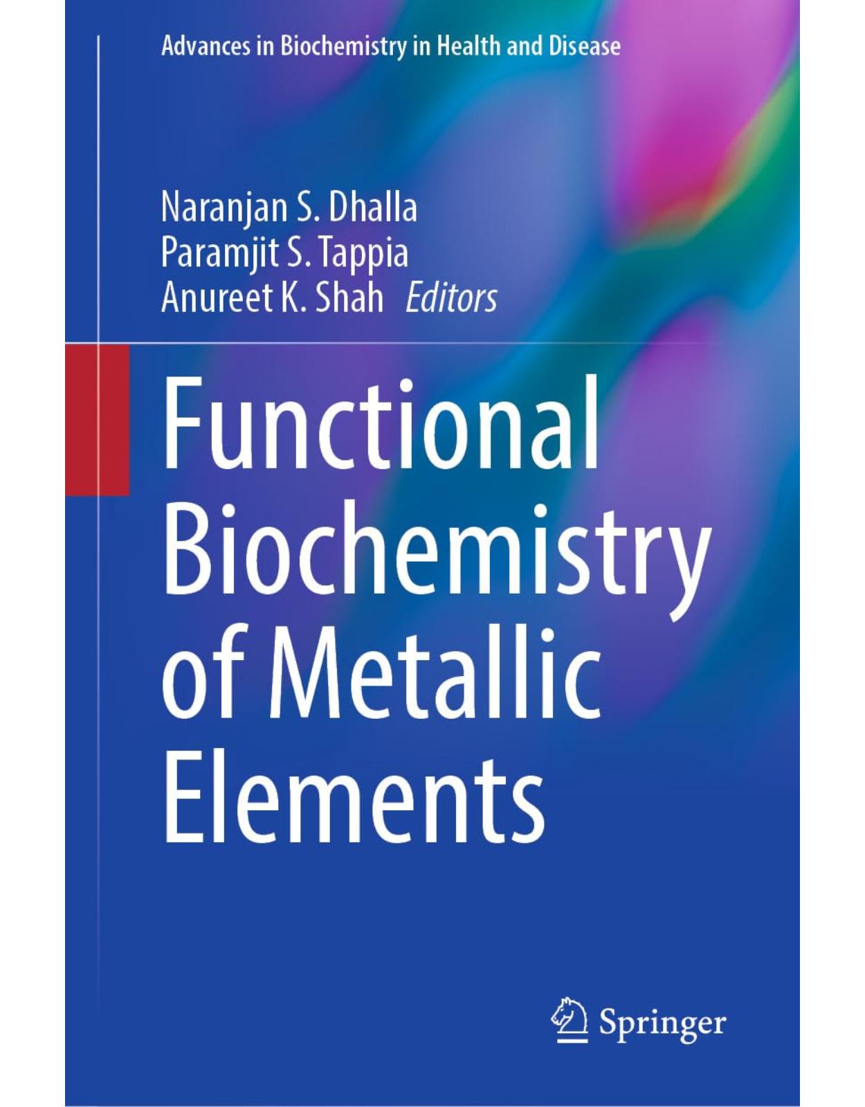 Functional Biochemistry of Metallic Elements (Advances in Biochemistry in Health and Disease Book 36)