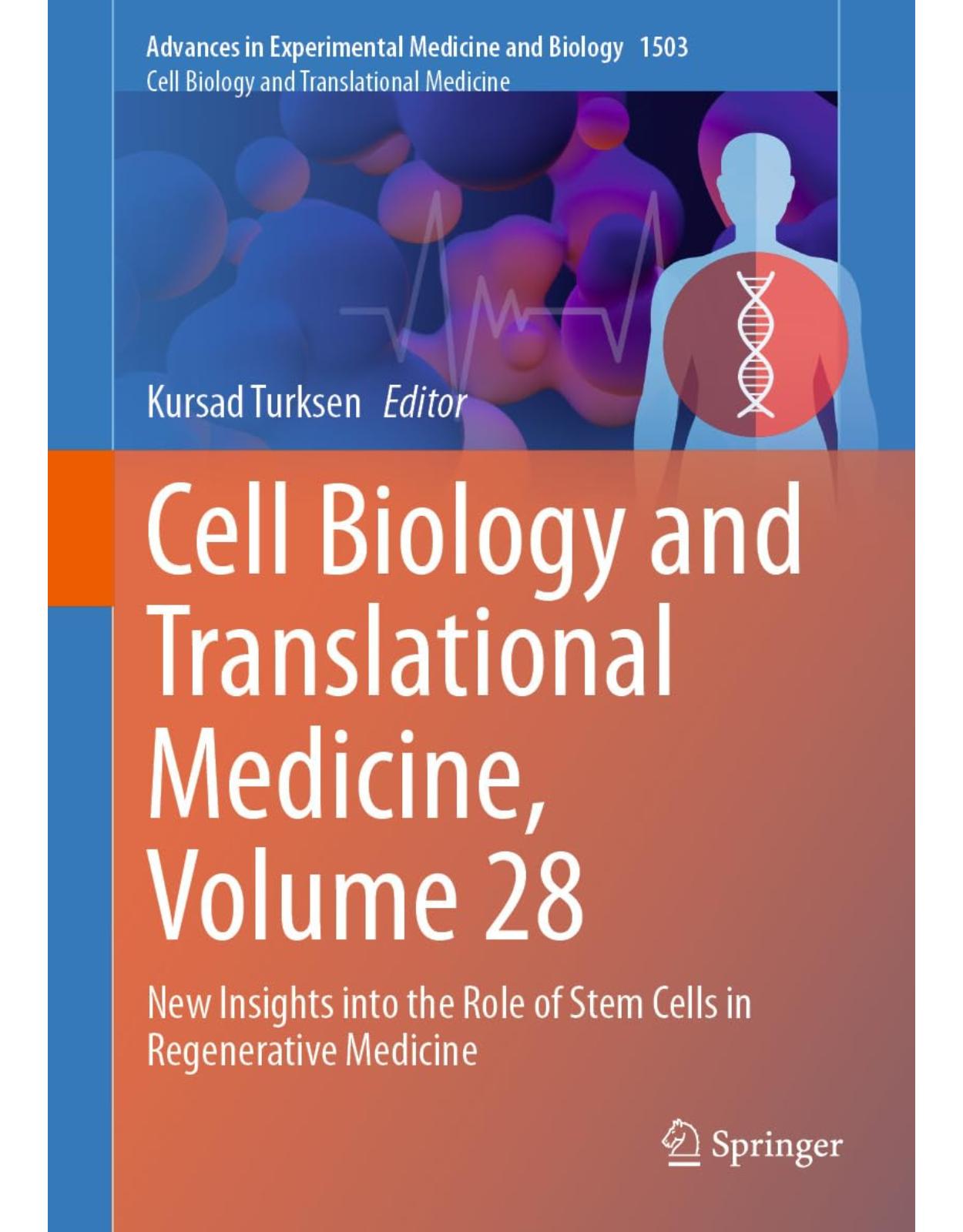 Cell Biology and Translational Medicine, Volume 28: New Insights into the Role of Stem Cells in Regenerative Medicine (Advances in Experimental Medicine and Biology Book 1503)