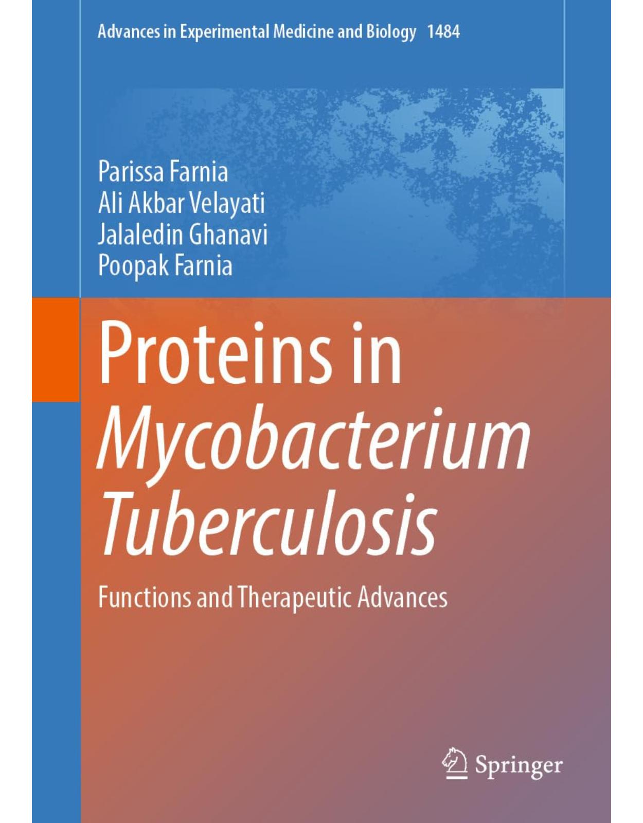 Proteins in Mycobacterium Tuberculosis: Functions and Therapeutic Advances (Advances in Experimental Medicine and Biology Book 1484)
