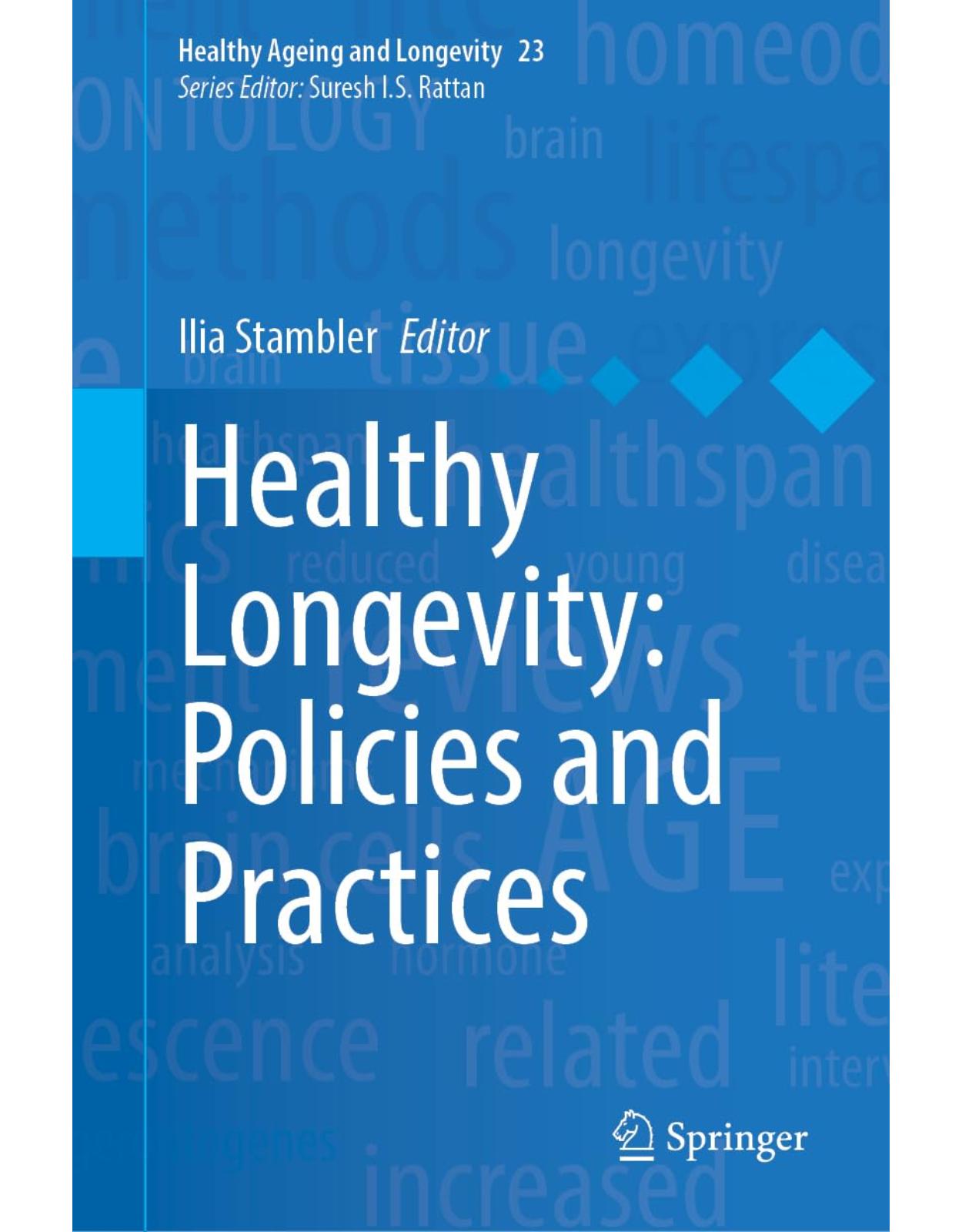 Healthy Longevity: Policies and Practices (Healthy Ageing and Longevity, 23)