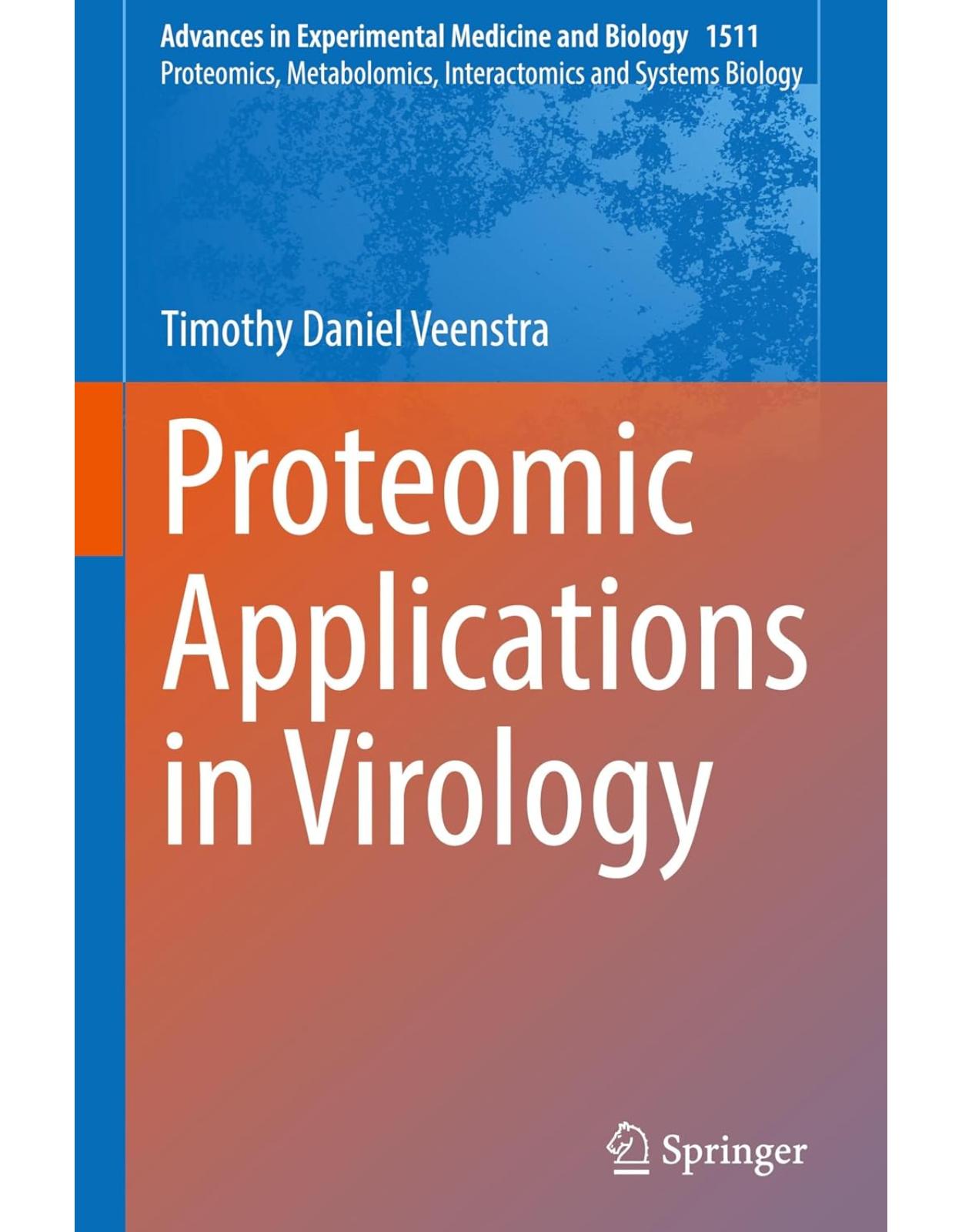 Proteomic Applications in Virology (Advances in Experimental Medicine and Biology, 1511)